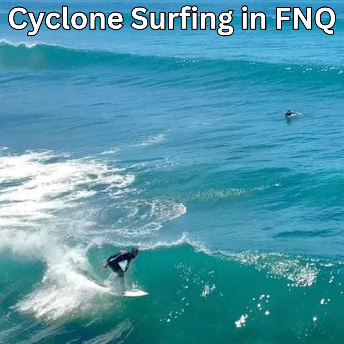 Cyclone Surfing In FNQ episode artwork