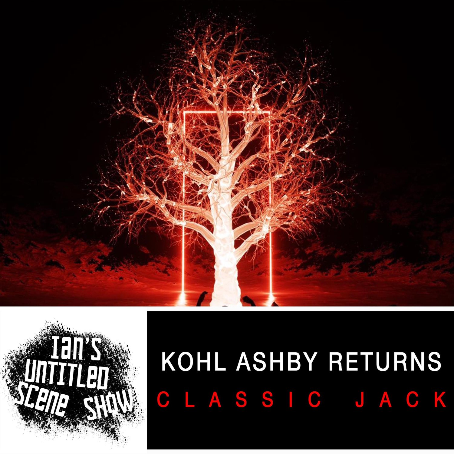 Classic Jack - Kohl Ashby Returns - Ian's Untitled Scene Show episode artwork