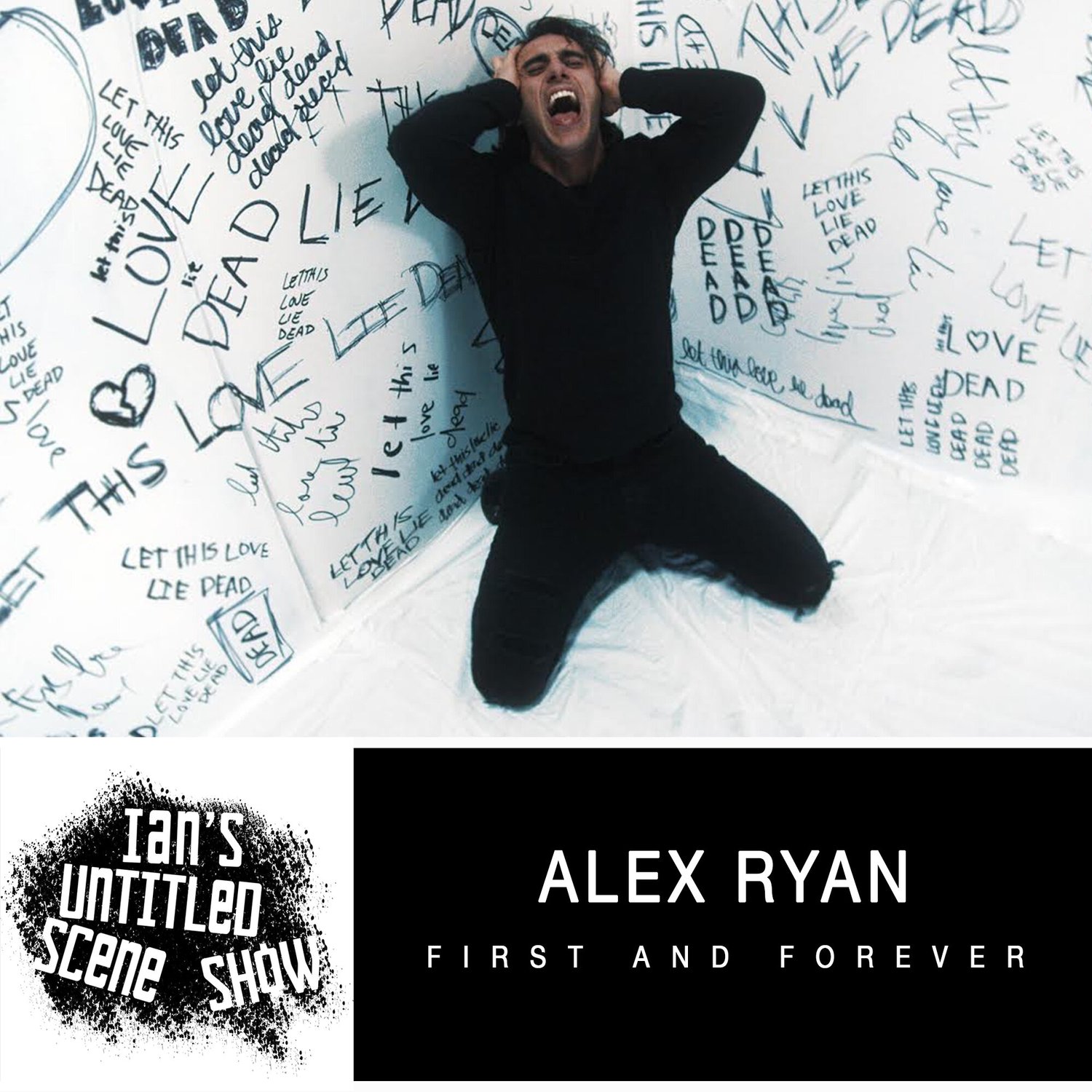 First and Forever - Alex Ryan - Ian's Untitled Scene Show episode artwork