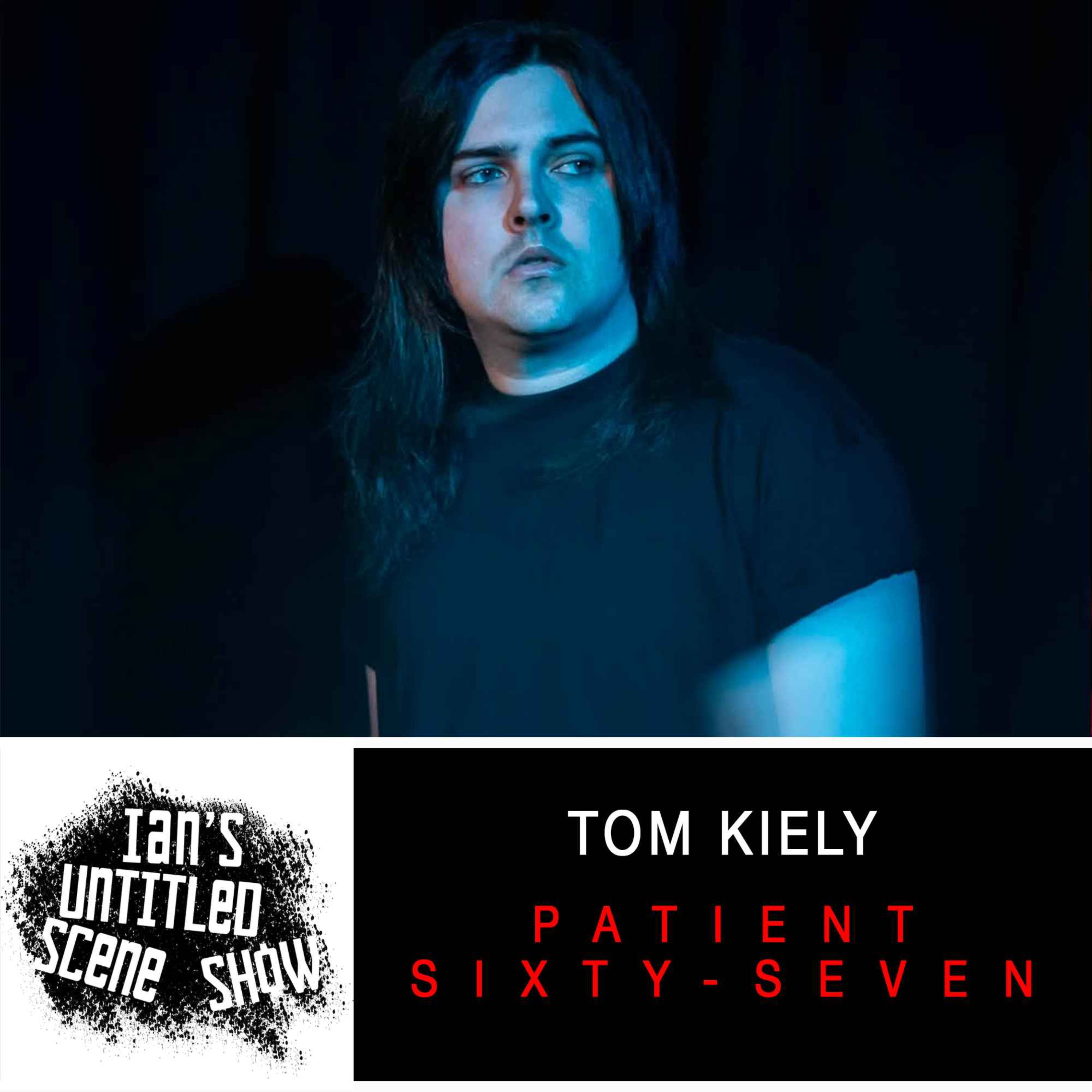 Patient Sixty-Seven - Tom Kiely Returns - Ian's Untitled Scene Show episode artwork