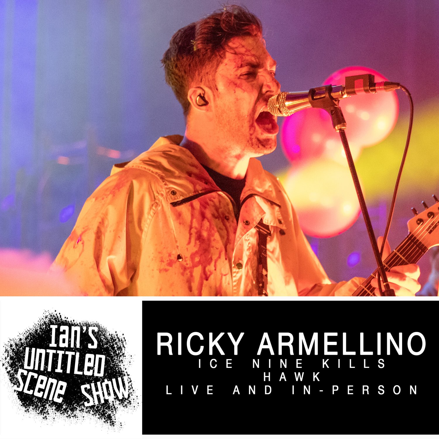 Ice Nine Kills/HAWK - Ricky Armellino - Ian's Untitled Scene Show episode artwork