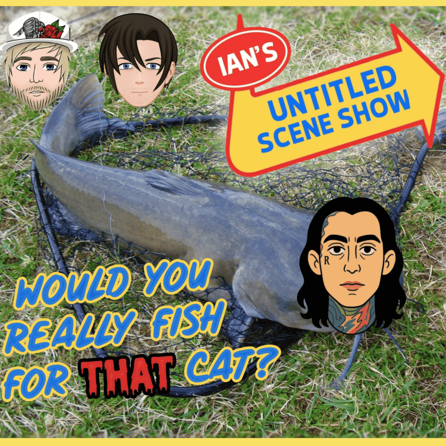 WOULD YOU REALLY FISH FOR THAT CAT? Feat Jake of Mind The Drive - Ian's Untitled Scene Show episode artwork