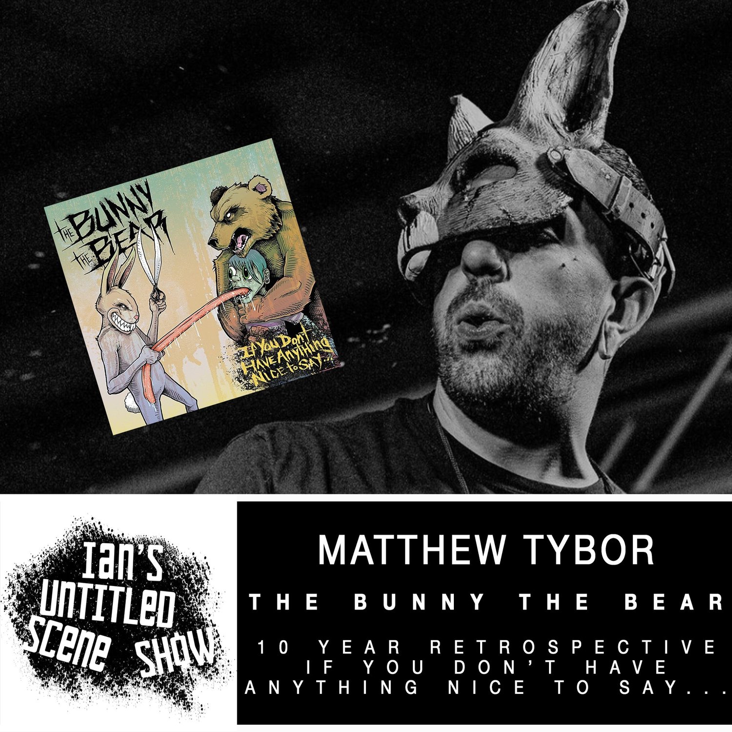 The Bunny The Bear - Matthew Tybor - Ian's Untitled Scene Show episode artwork