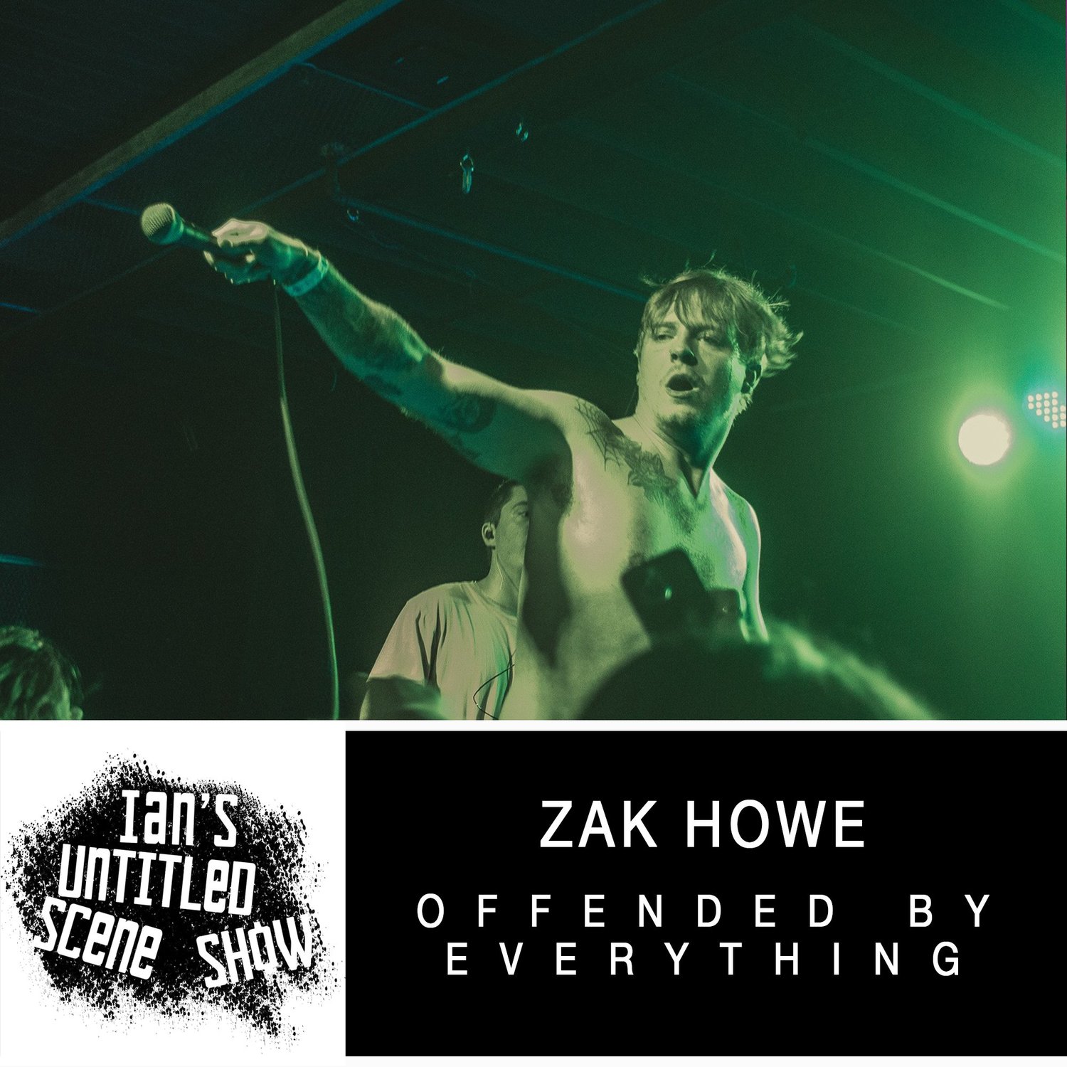 Offended By Everything - Zak Howe - Ian's Untitled Scene Show episode artwork