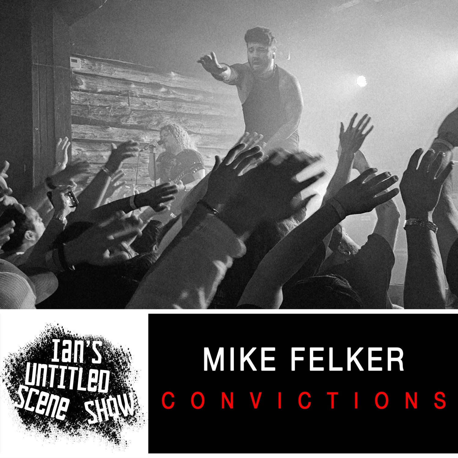Convictions - Mike Felker Is Back - Ian's Untitled Scene Show episode artwork