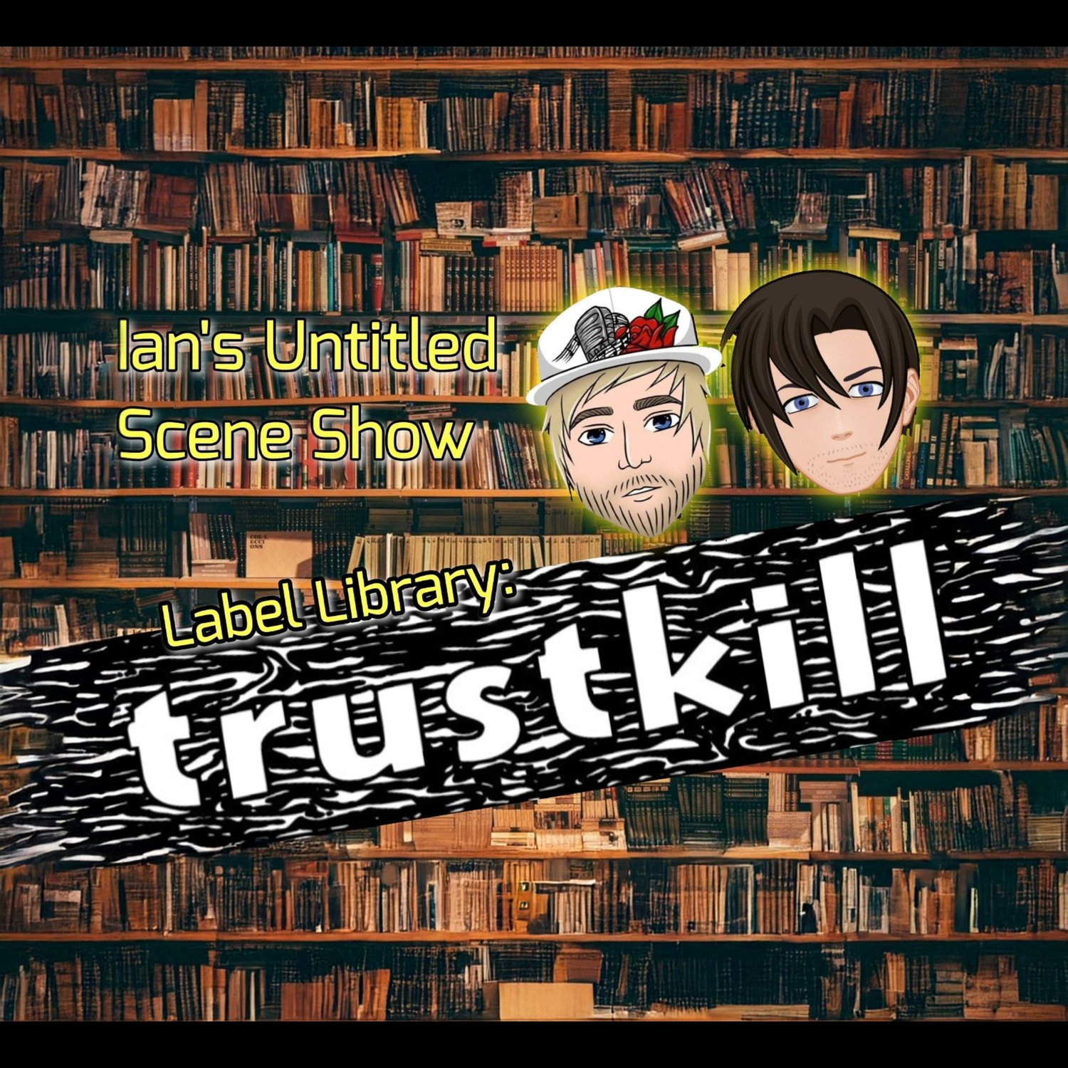 Label Library: Trustkill Featuring Jake Whalen of Pyro, Ohio - Ian's Untitled Scene Show episode artwork