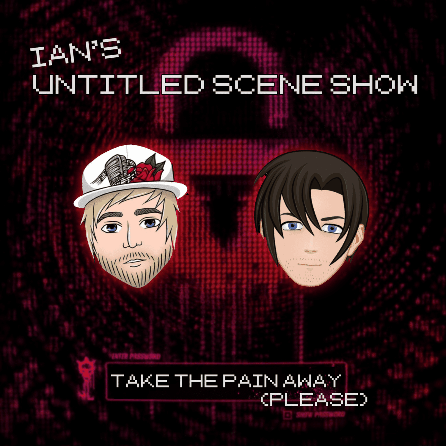 TAKE AWAY THE PAIN (PLEASE) Feat Jake of Pyro, Ohio - Ian's Untitled Scene Show episode artwork