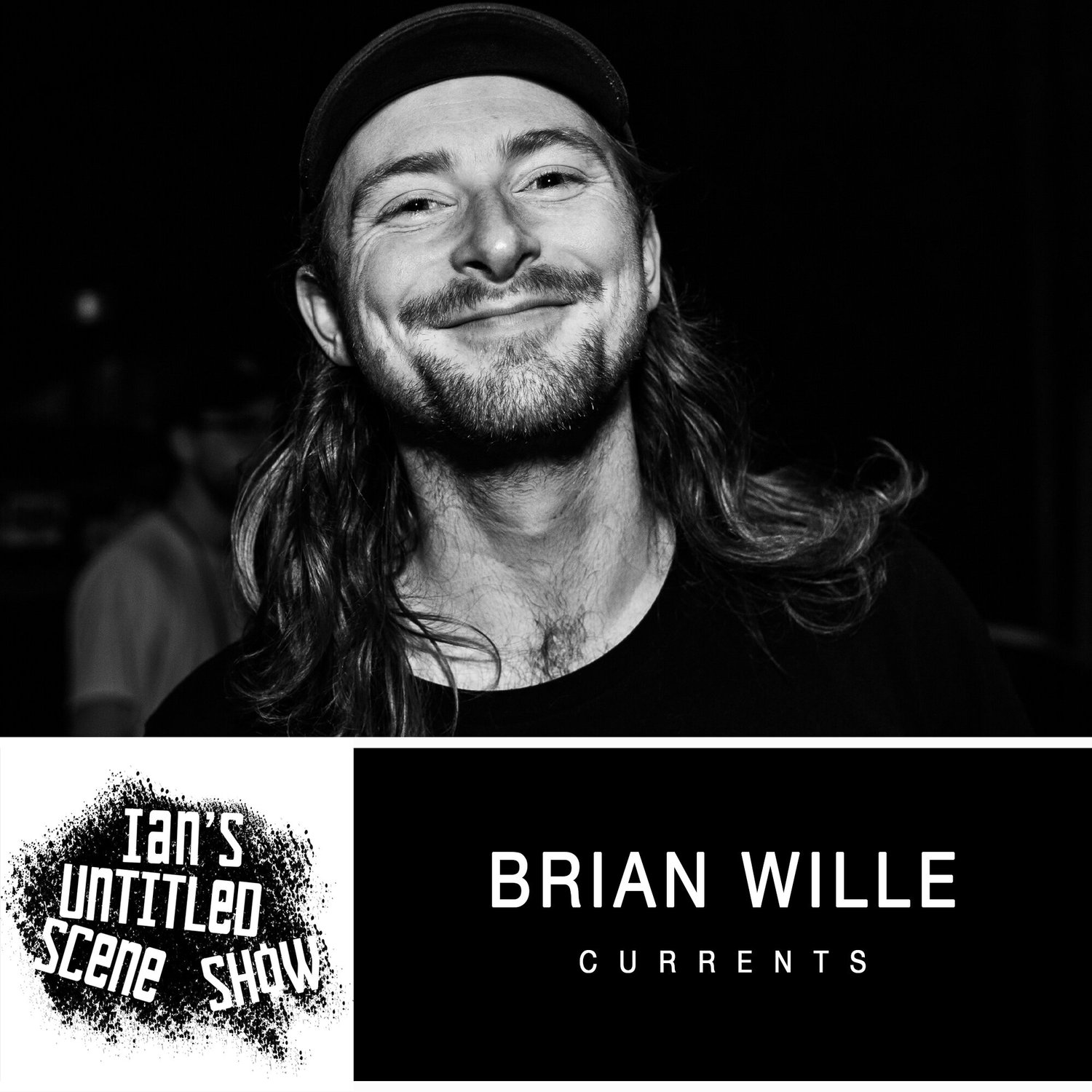 Currents - Brian Wille - Ian's Untitled Scene Show episode artwork