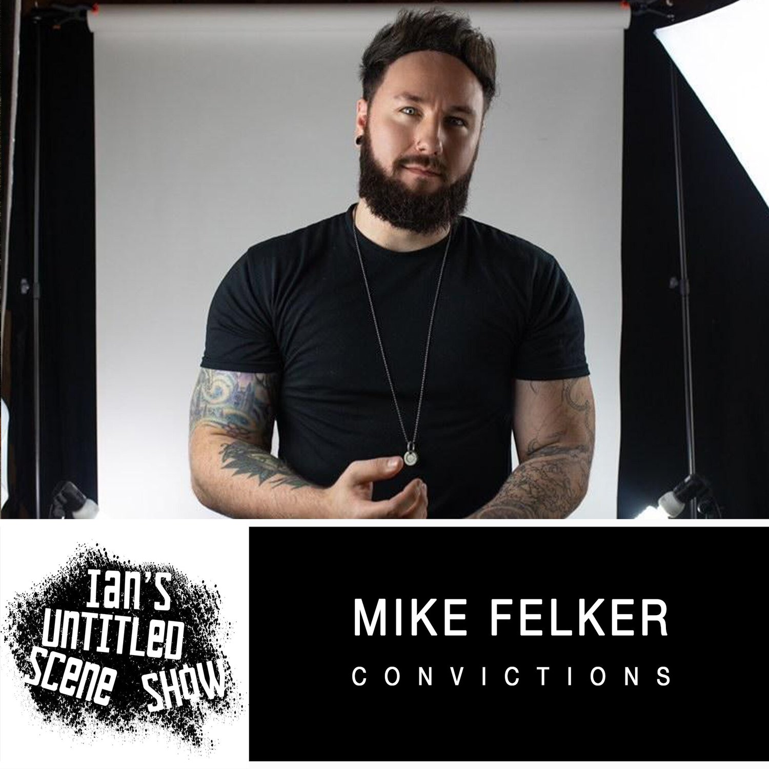 Convictions - Mike Felker - Ian's Untitled Scene Show episode artwork