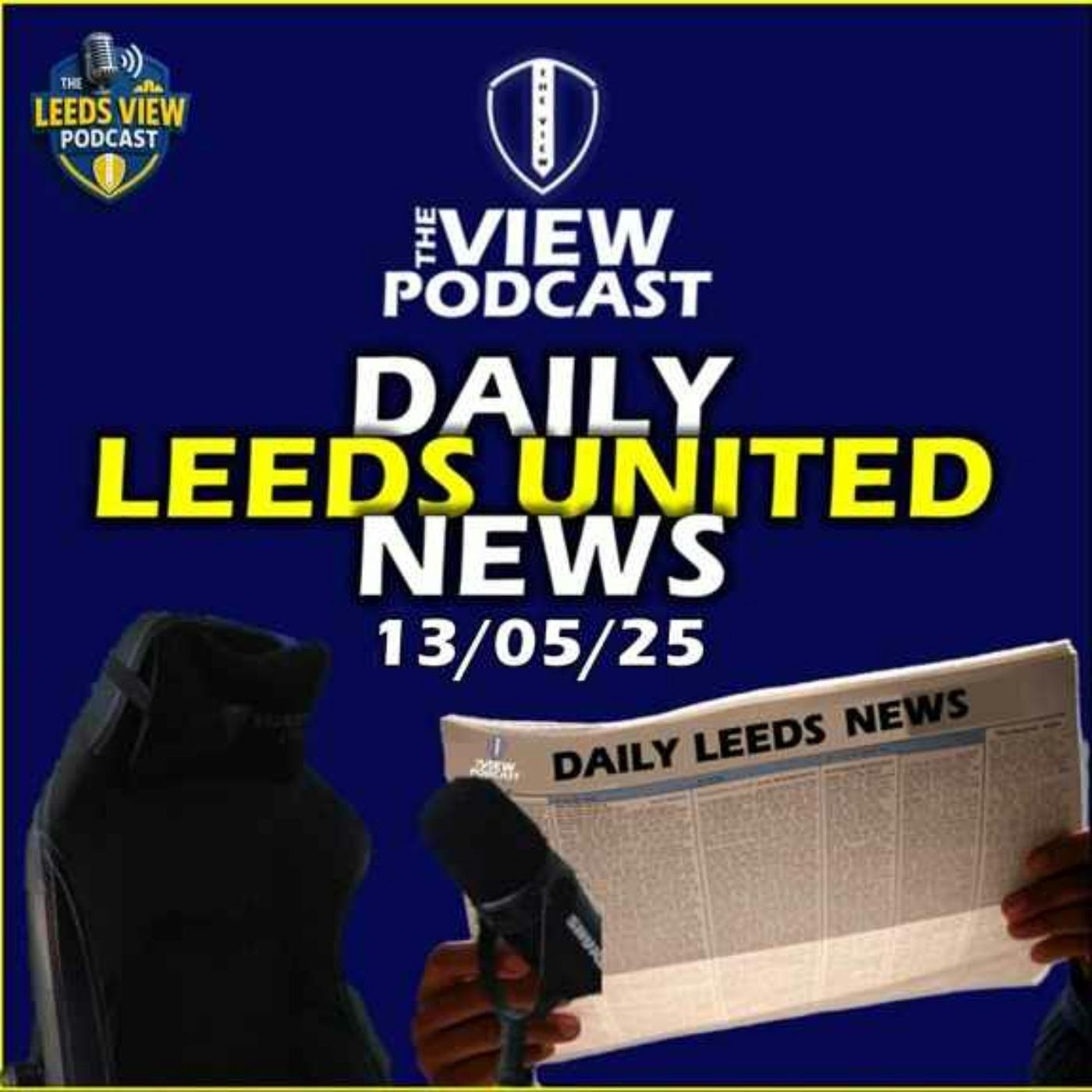 Leeds United News Tuesday 12th May 2025