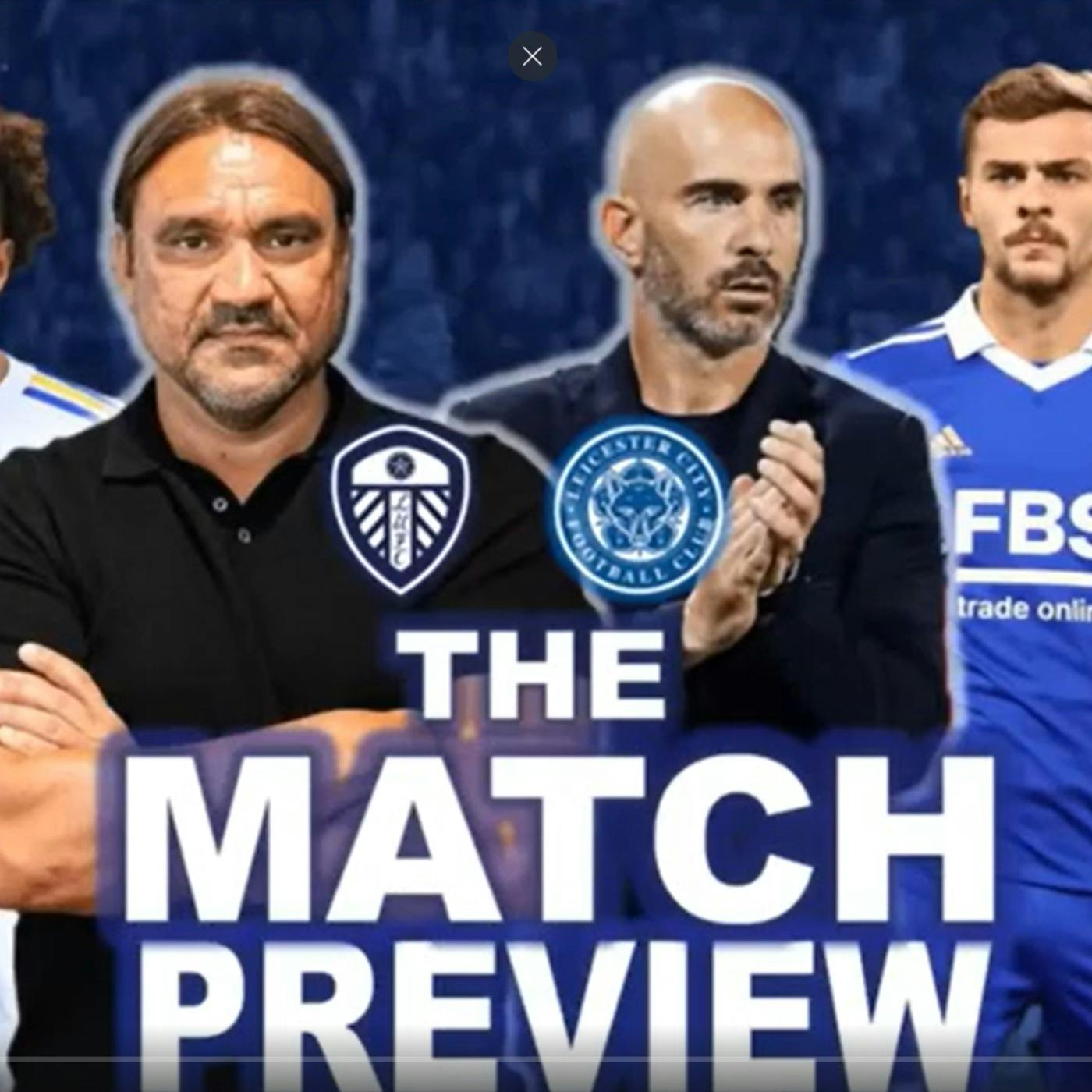 The Match Preview: Leeds V Leicester with Andrew Dalton