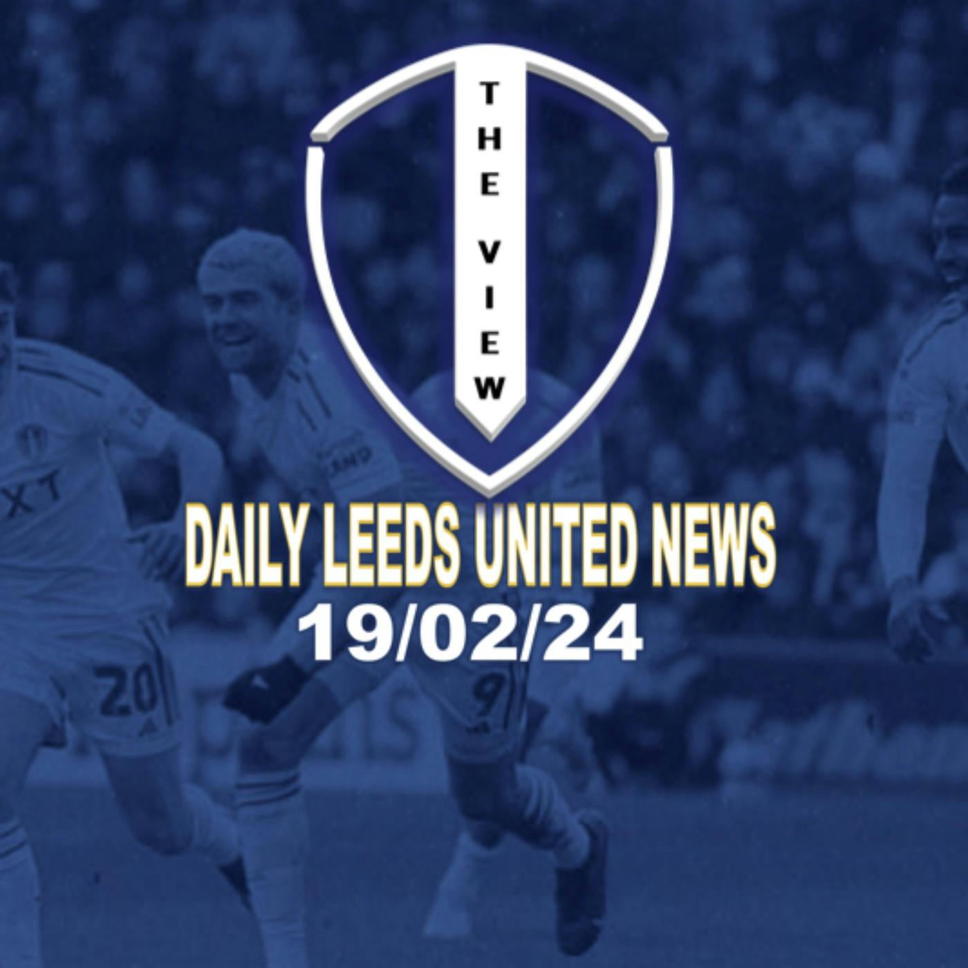Leeds United Daily News 19th Feb