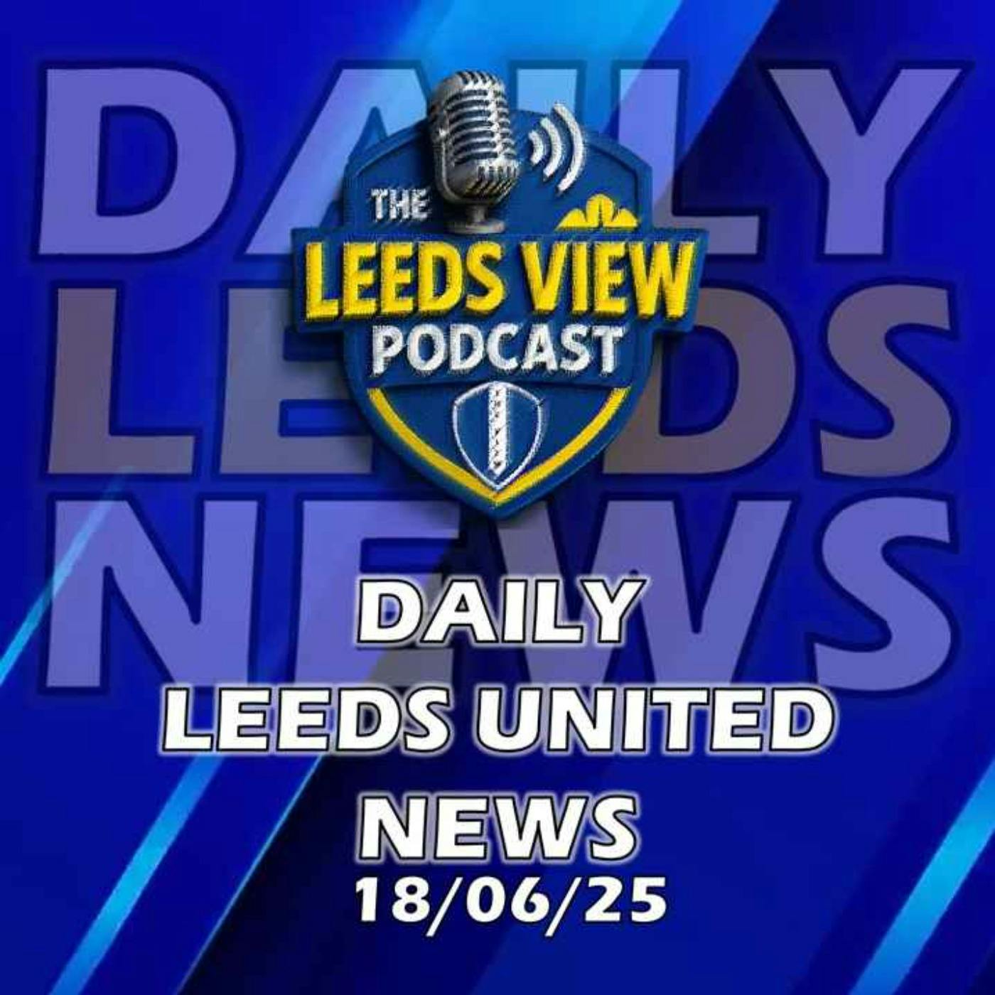 Leeds United News Wednesday 18th June 2025