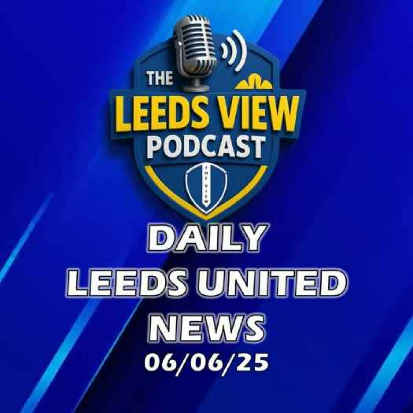 Leeds United News Thursday 6th June 2025