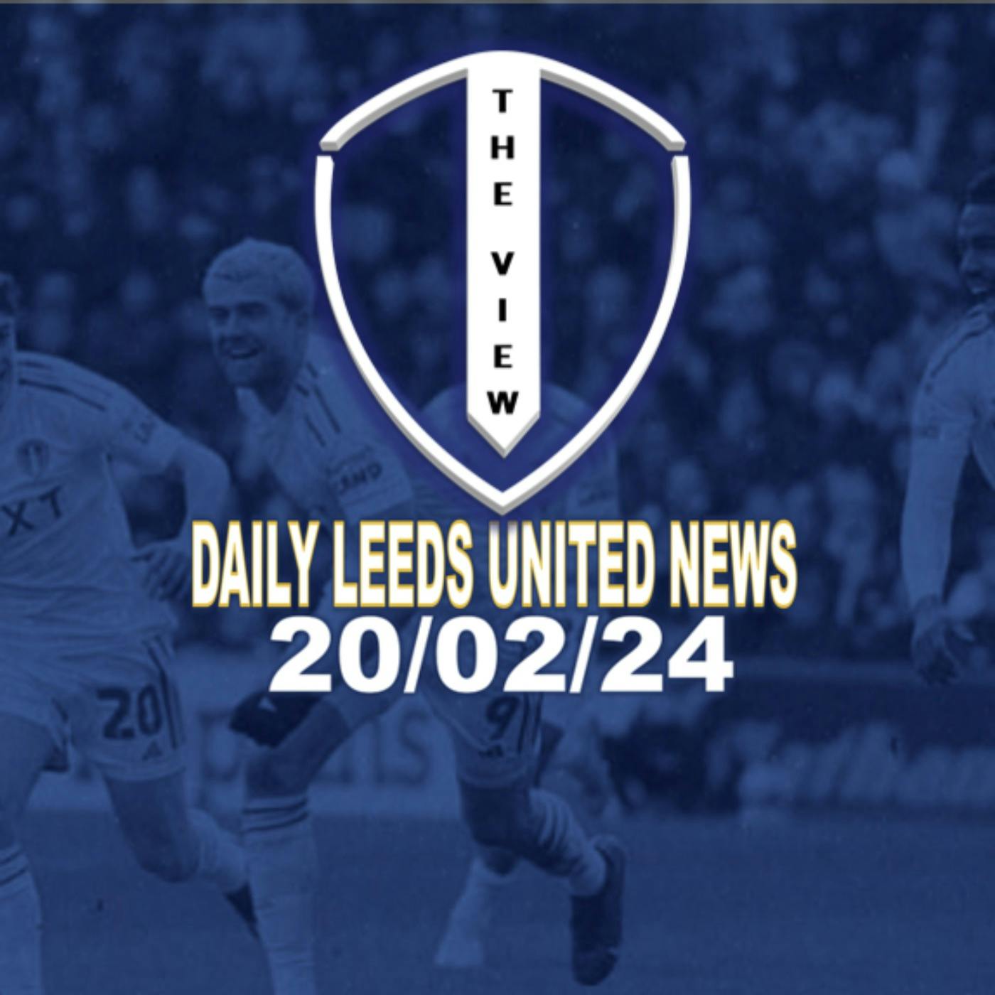 Leeds United Daily News 20th Feb