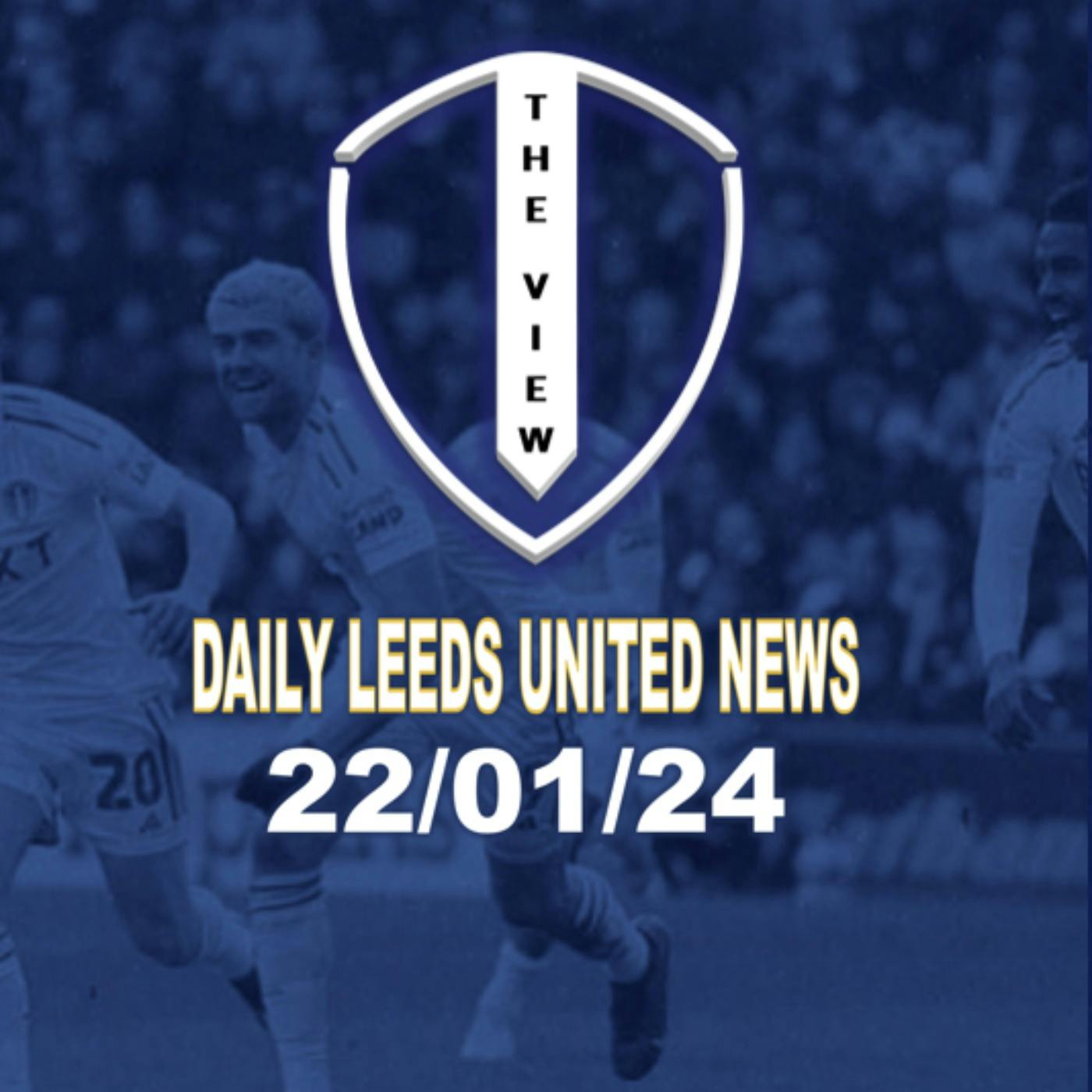 Leeds United Daily News 22nd Jan
