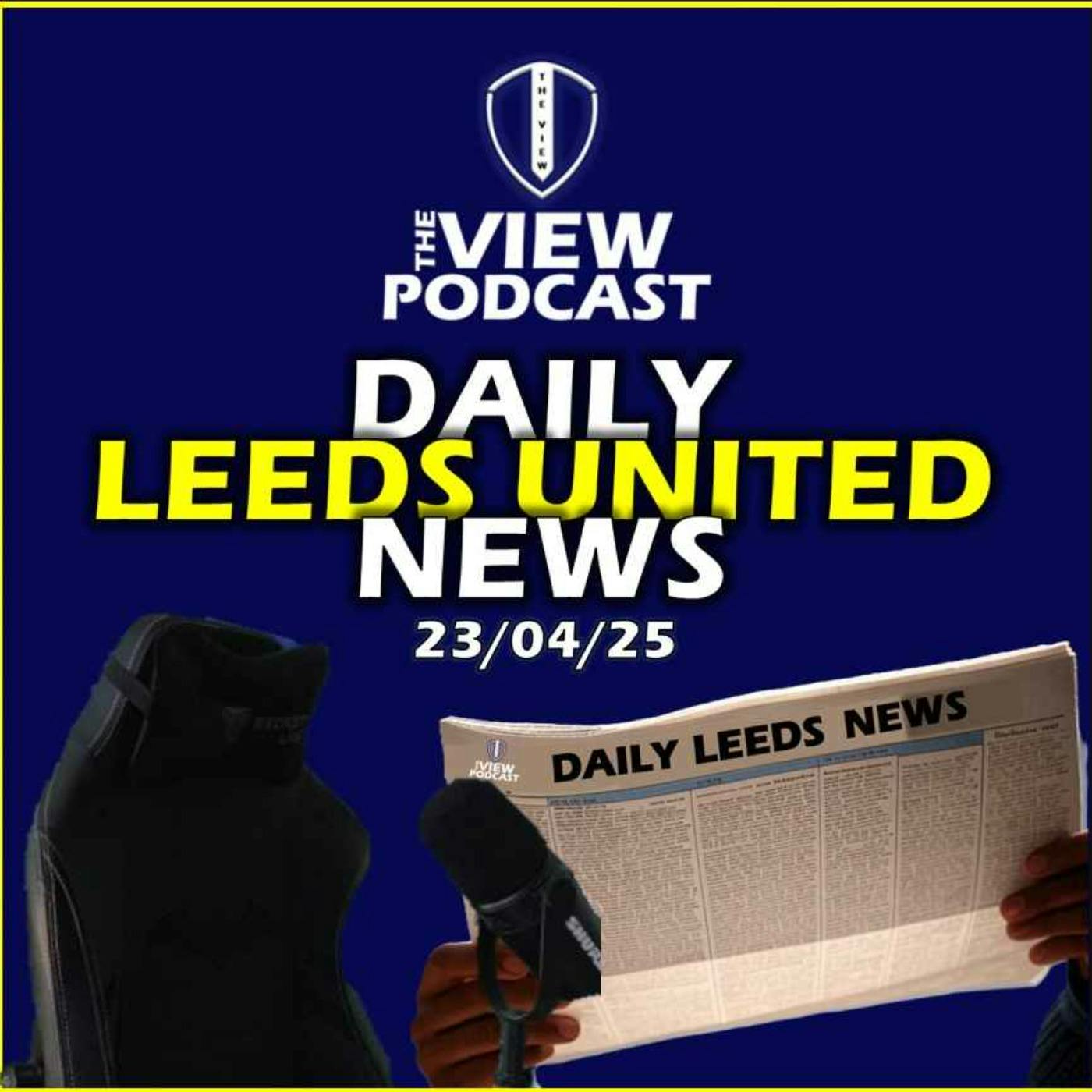 Daily Leeds United News: Wed 23 of April 2025