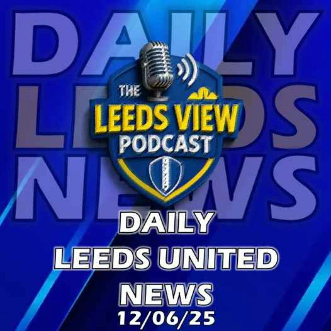 Leeds United News Thursday 12th June 2025