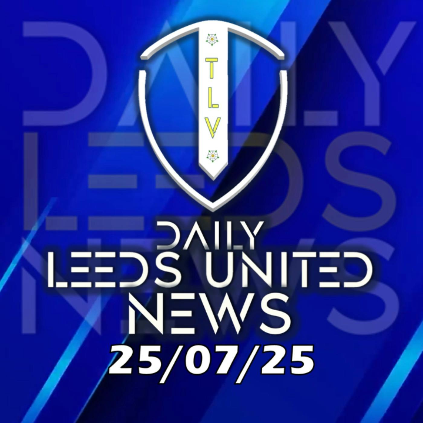 Leeds United News Friday 25th July 2025 episode artwork