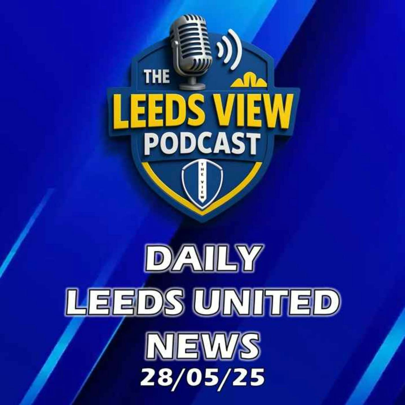 Leeds United News Wednesday 28th May 2025