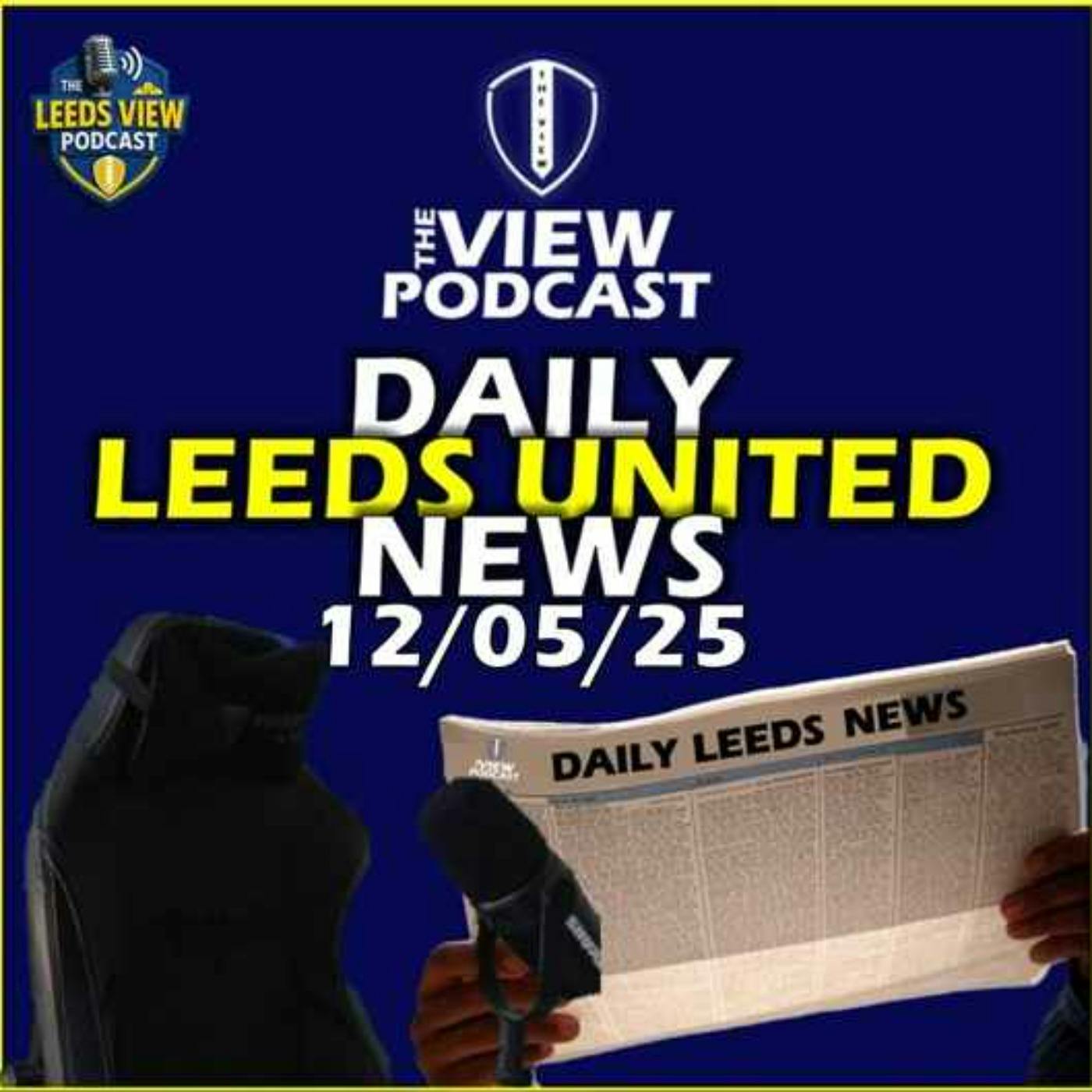 Leeds United News Monday 12th May 2025