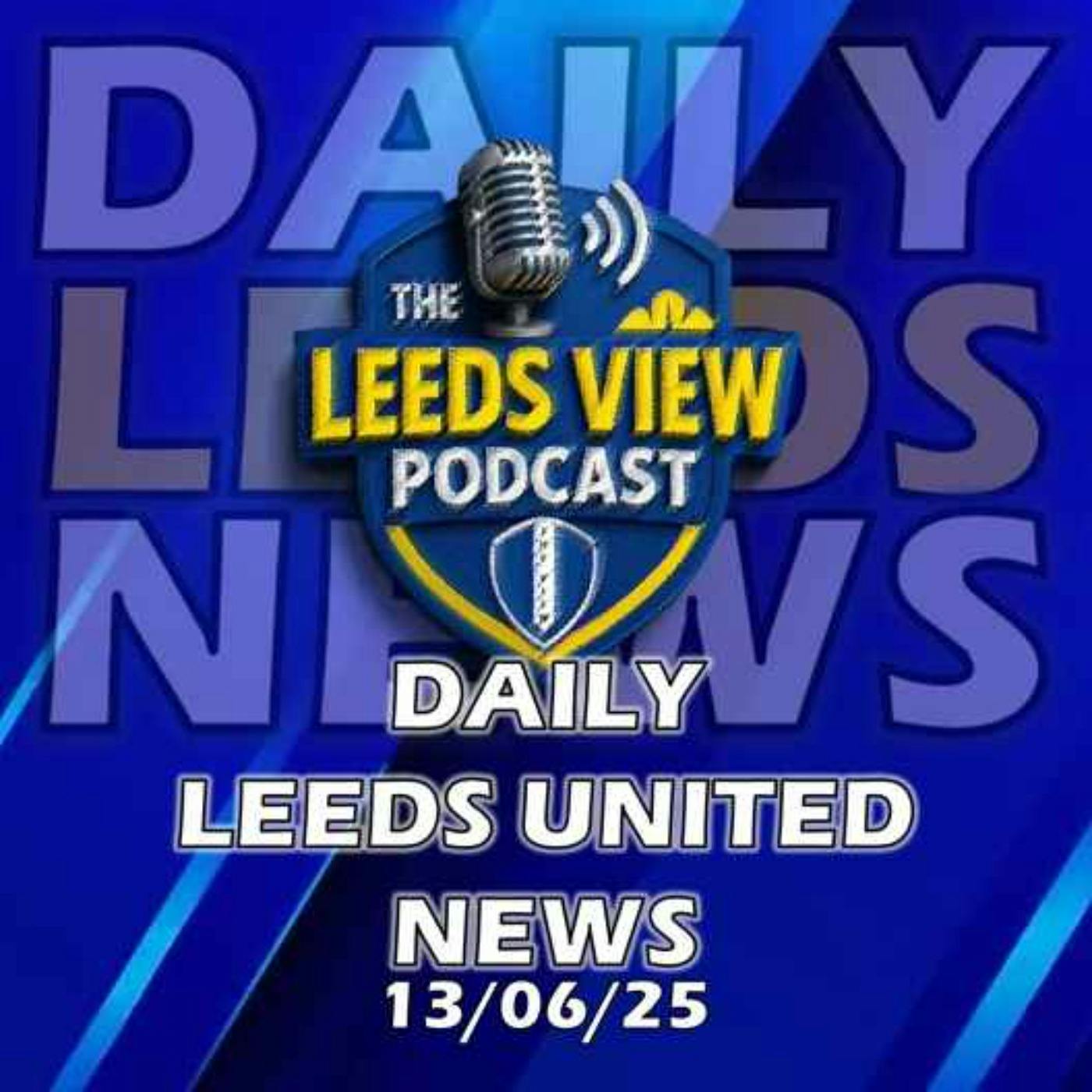 Leeds United News Friday 13th June 2025