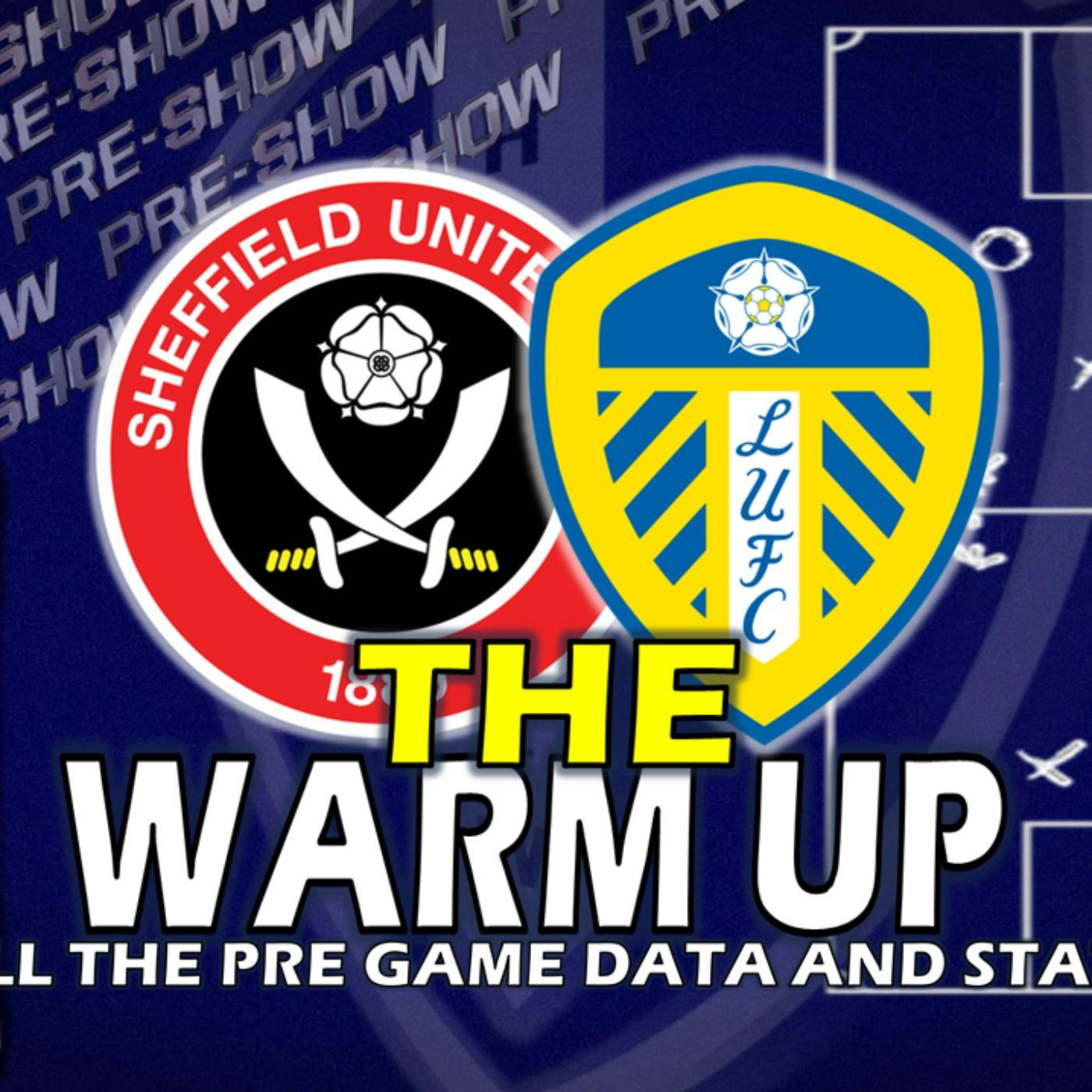 The Warm Up: Sheffield United V Leeds United. Stats, Data, and Form episode artwork