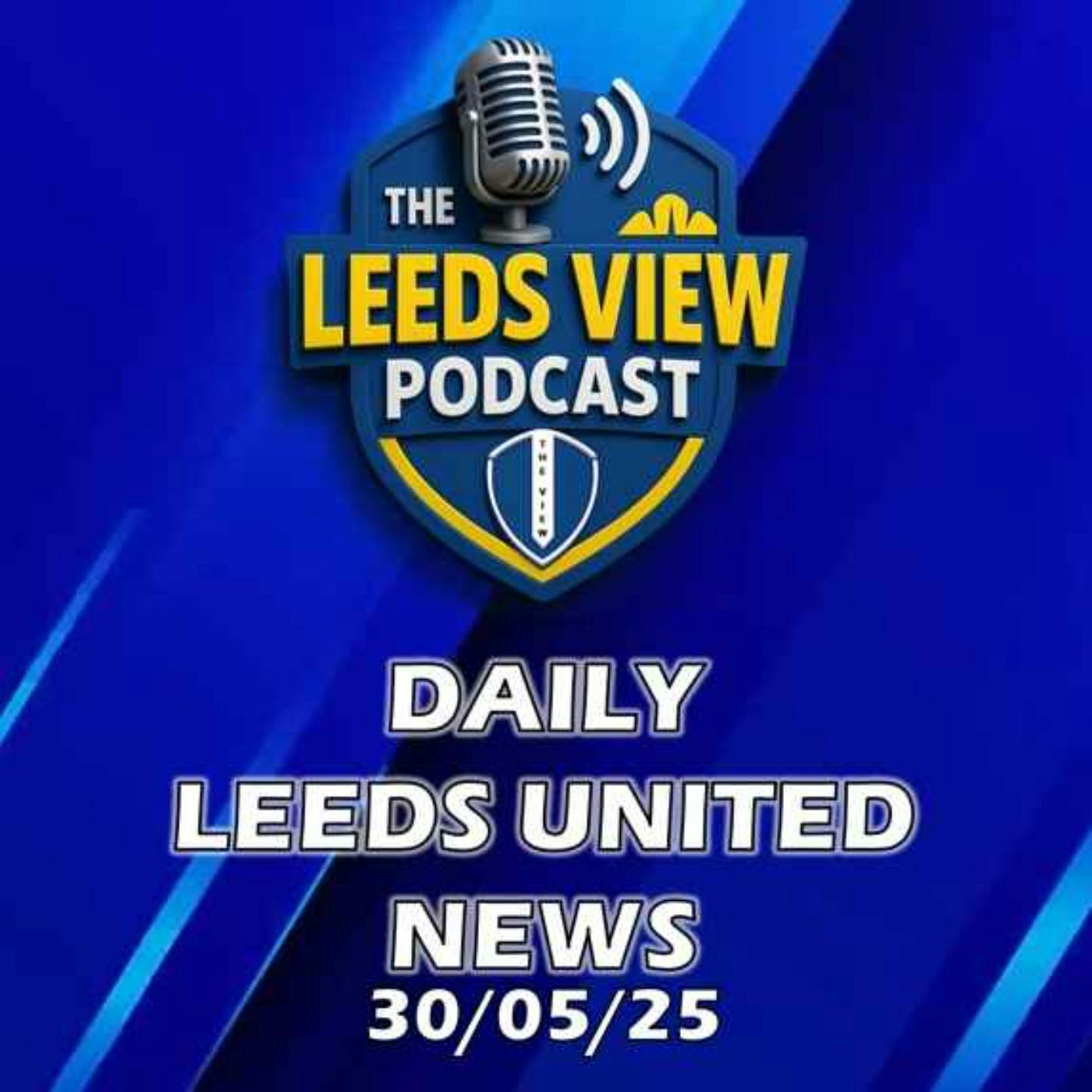 Leeds United News Friday 30th May 2025