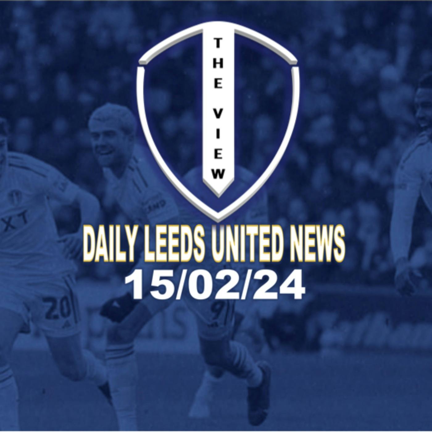 Leeds United Daily News 15th Feb