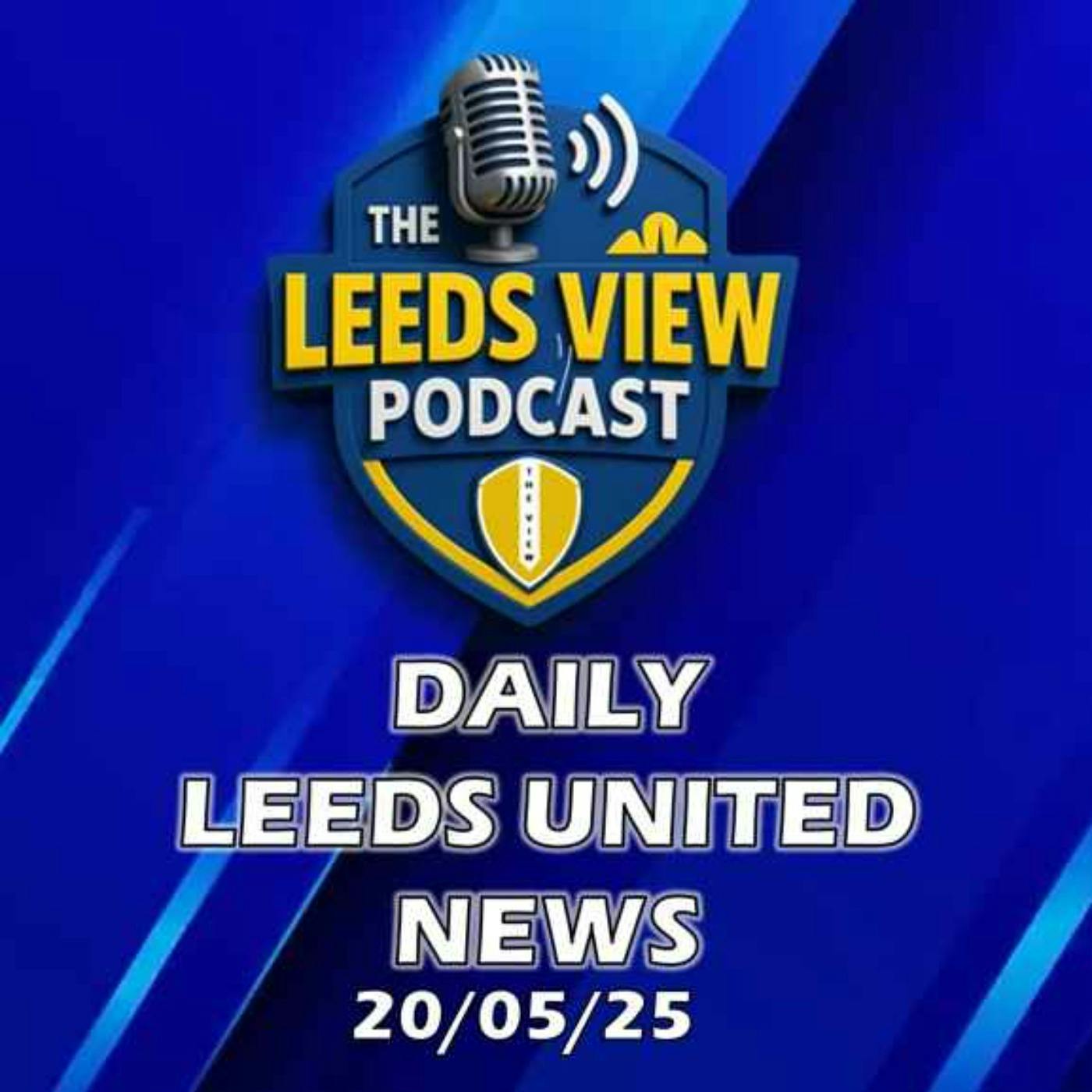 Leeds United News Tuesday 20th May 2025