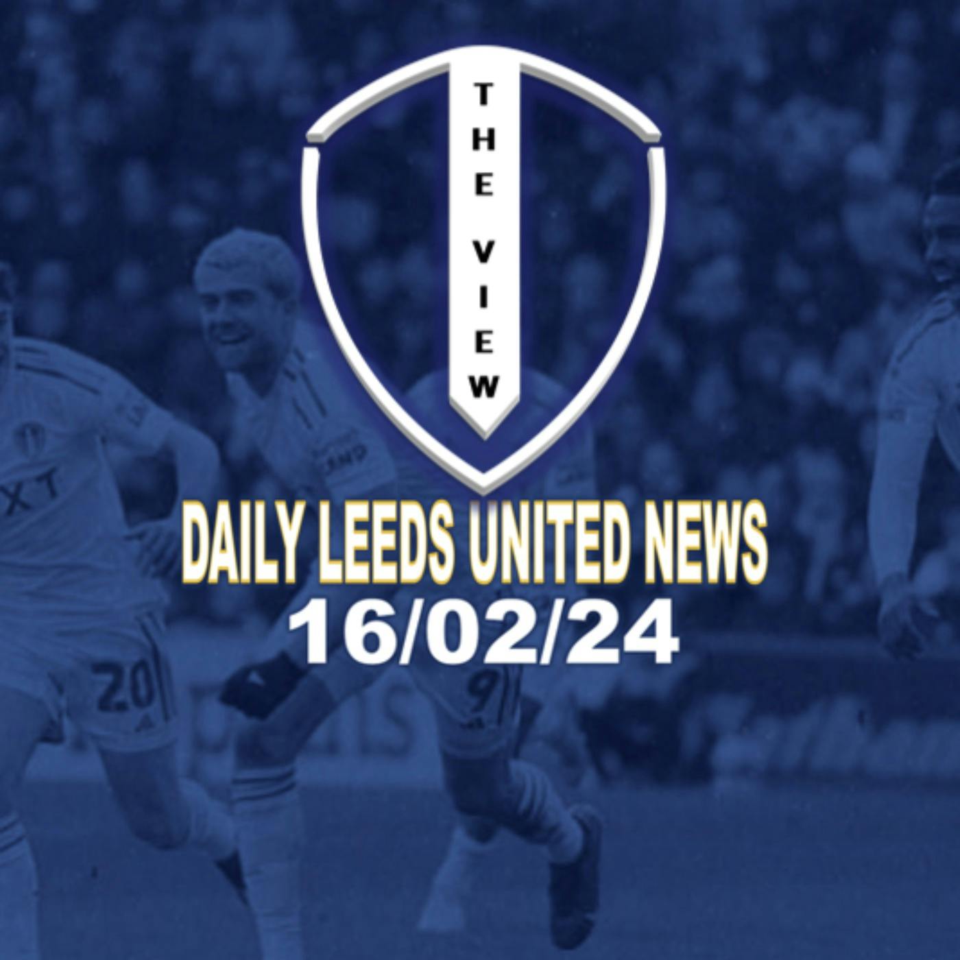 Leeds United Daily News 16th Feb