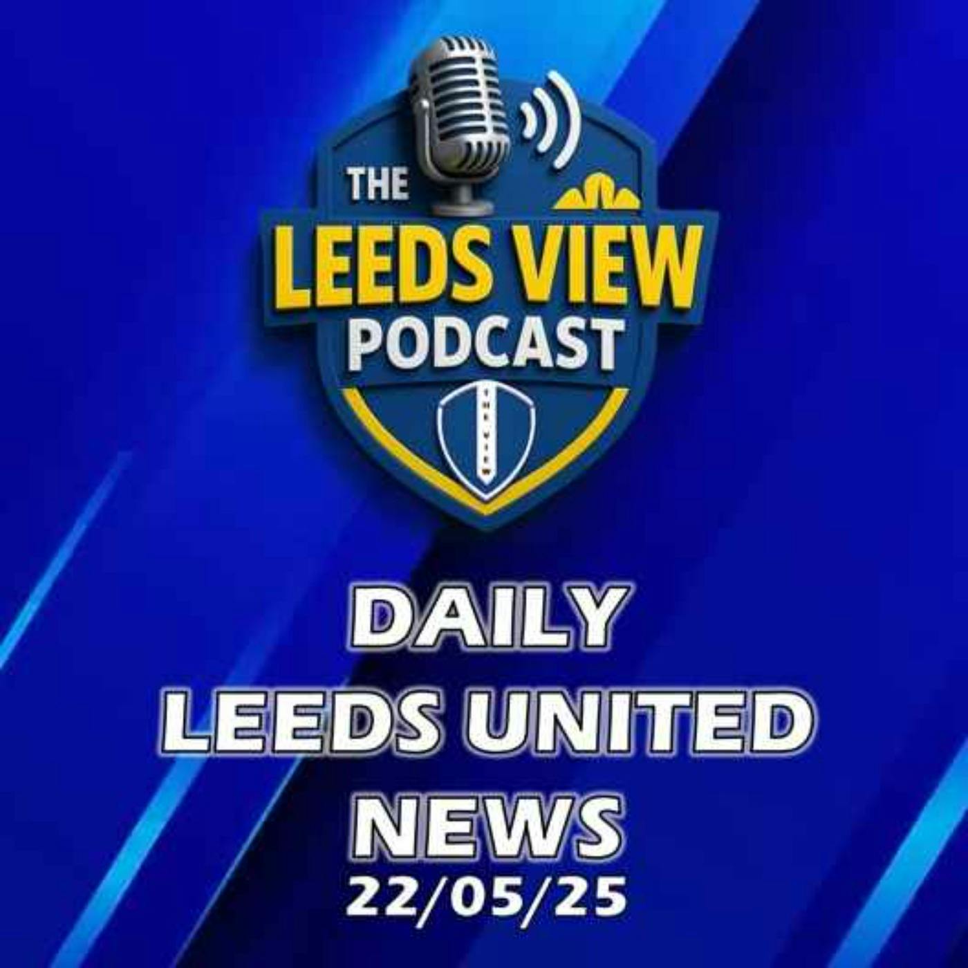 Leeds United News Thursday 22nd May 2025