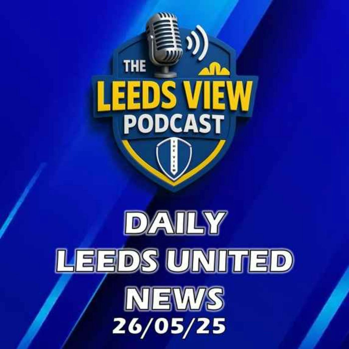 Leeds United News Monday 26th May 2025