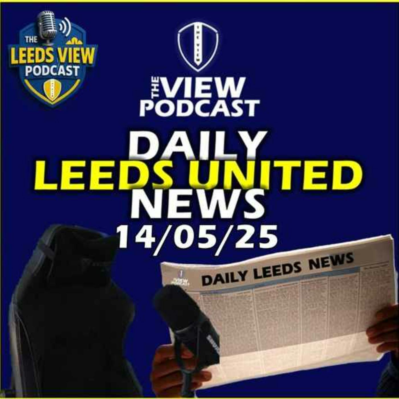 Leeds United News Wednesday 14th May 2025