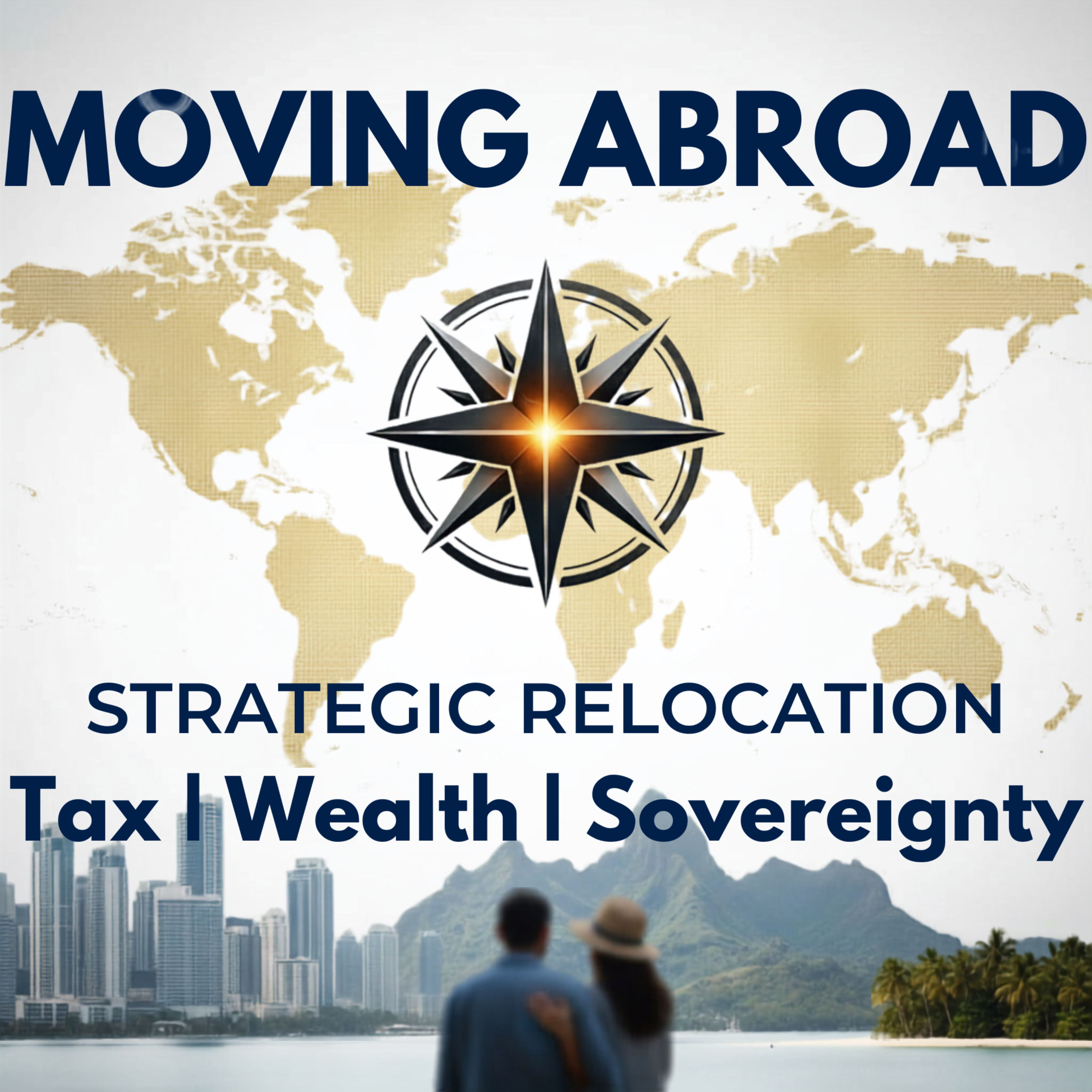 Moving Abroad: Tax, Wealth | Strategic Relocation podcast artwork