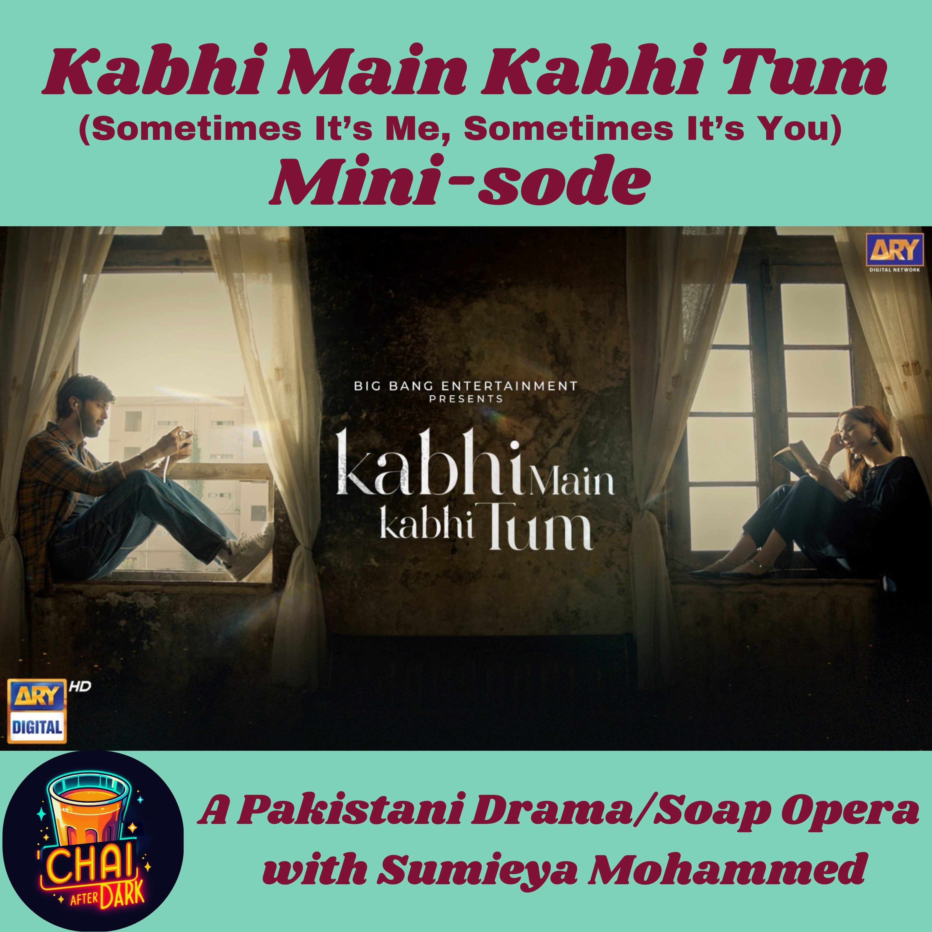 Kabhi Main Kabhi Tum (Sometimes It's Me, Sometimes It's You) - Pakistani Drama/Soap Opera episode artwork