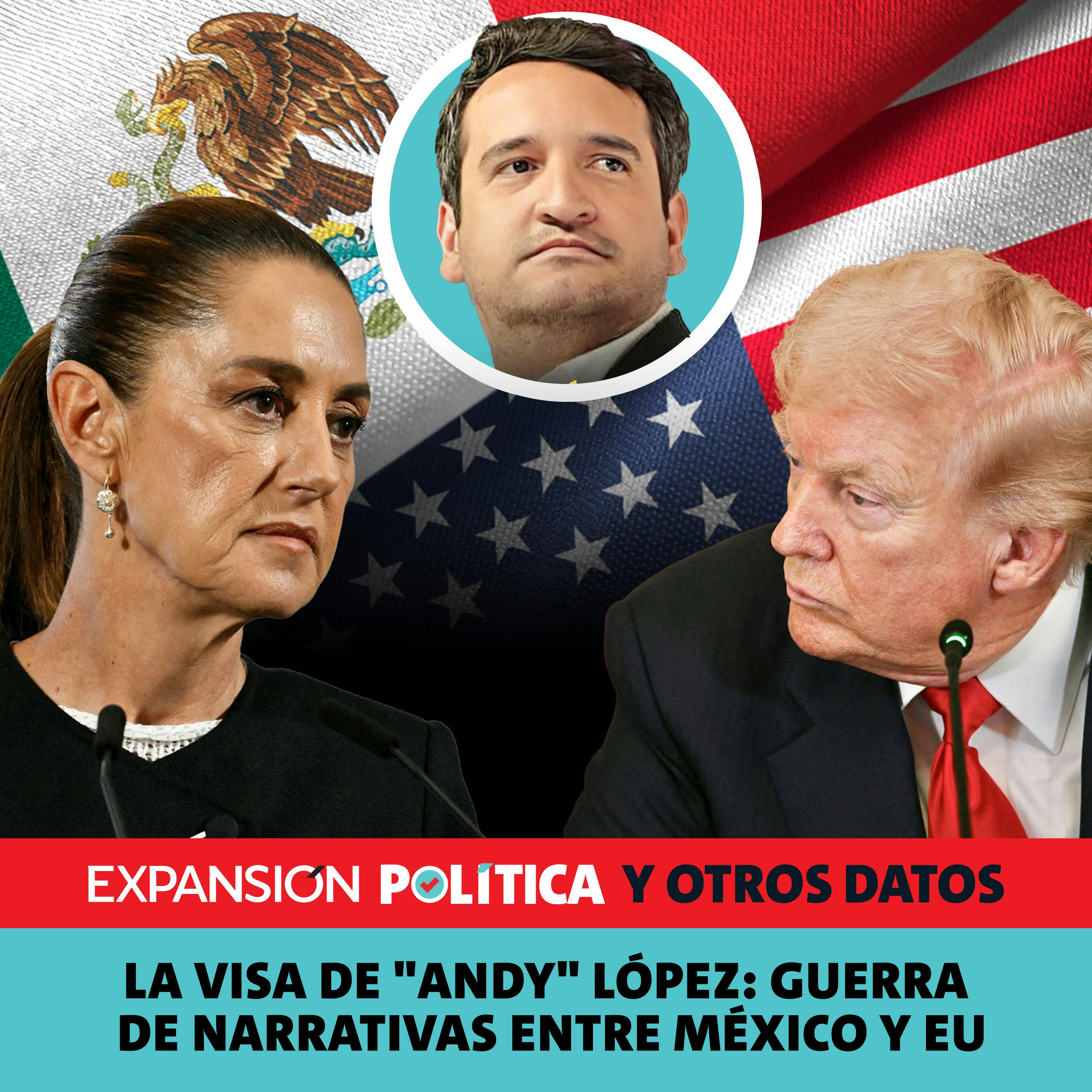 La visa de "Andy" López: guerra de narrativas entre México y EU | Episodio 267 episode artwork