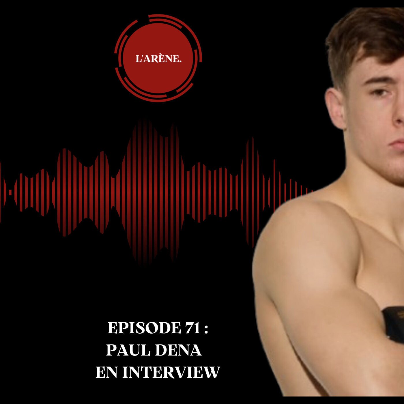 L'Arène #71 - MMA : Paul Dena en interview L'Arène #71 - MMA : Paul Dena en interview