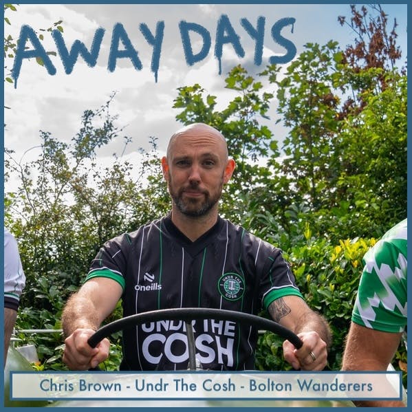 Chris Brown - Undr The Cosh - Bolton Wanderers episode artwork