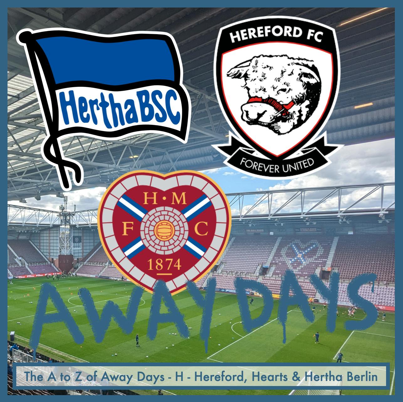 The A to Z of Away Days - H - Hereford, Hearts & Hertha Berlin episode artwork