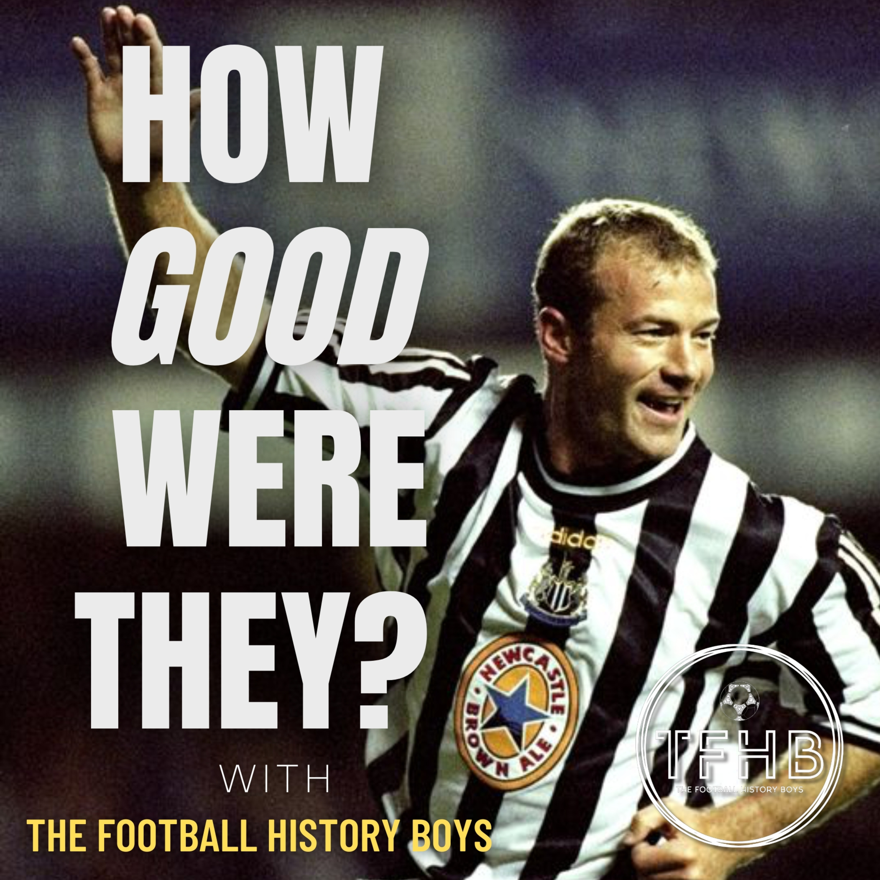 Alan Shearer | How Good Were They?