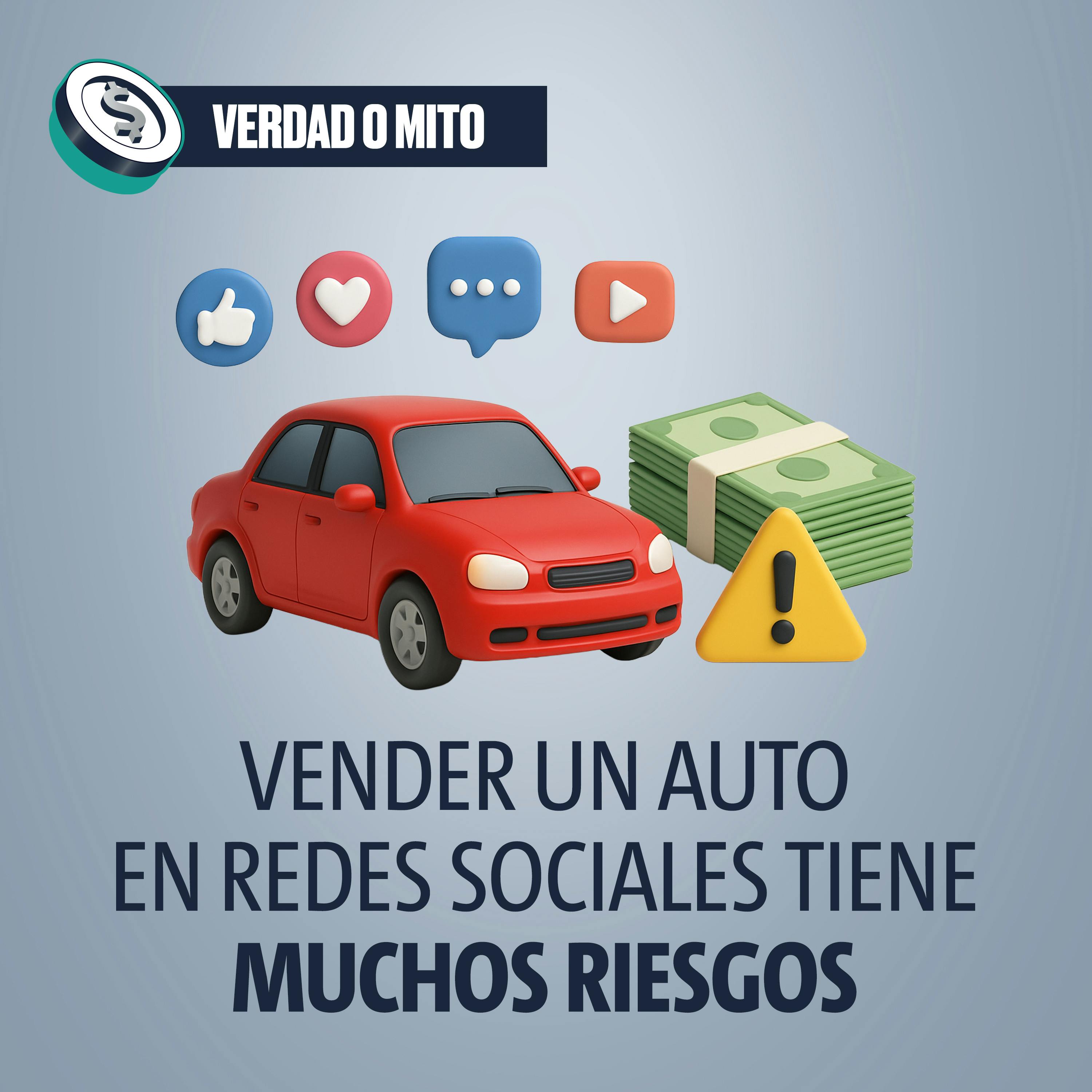VERDAD O MITO: Vender un auto en redes sociales tiene muchos riesgos