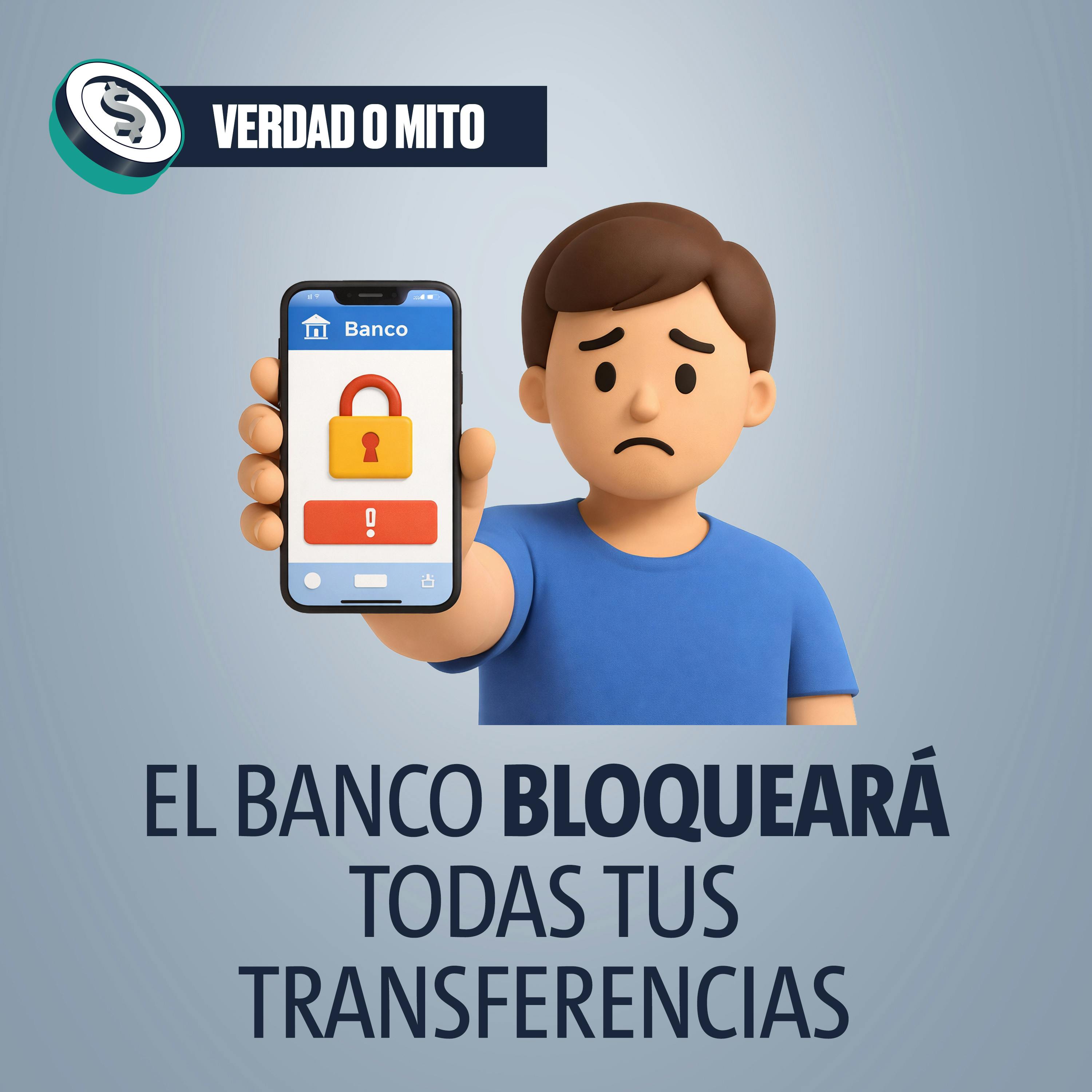 VERDAD O MITO: El banco bloqueará todas tus transferencias
