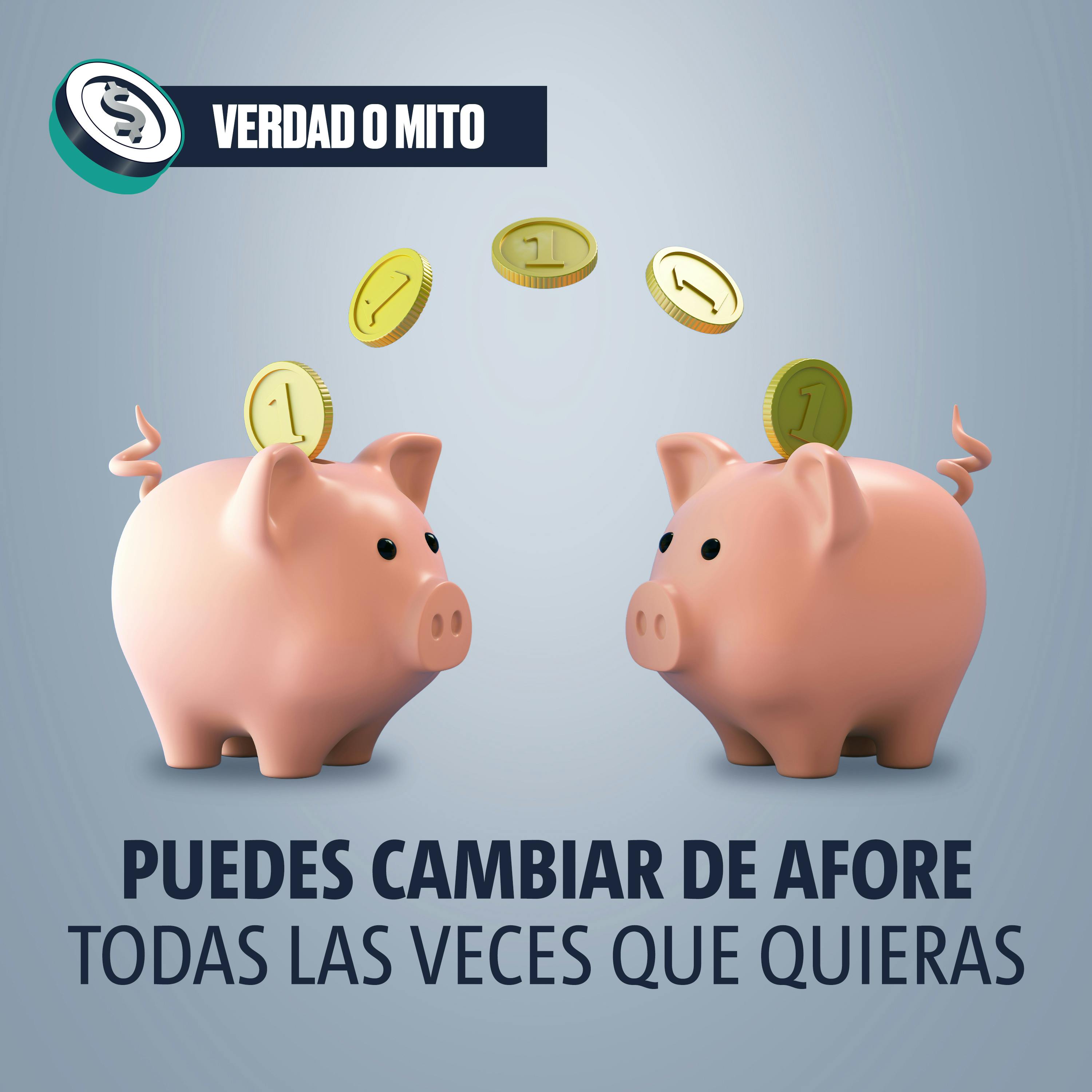 VERDAD O MITO: Puedes cambiar de Afore todas las veces que quieras