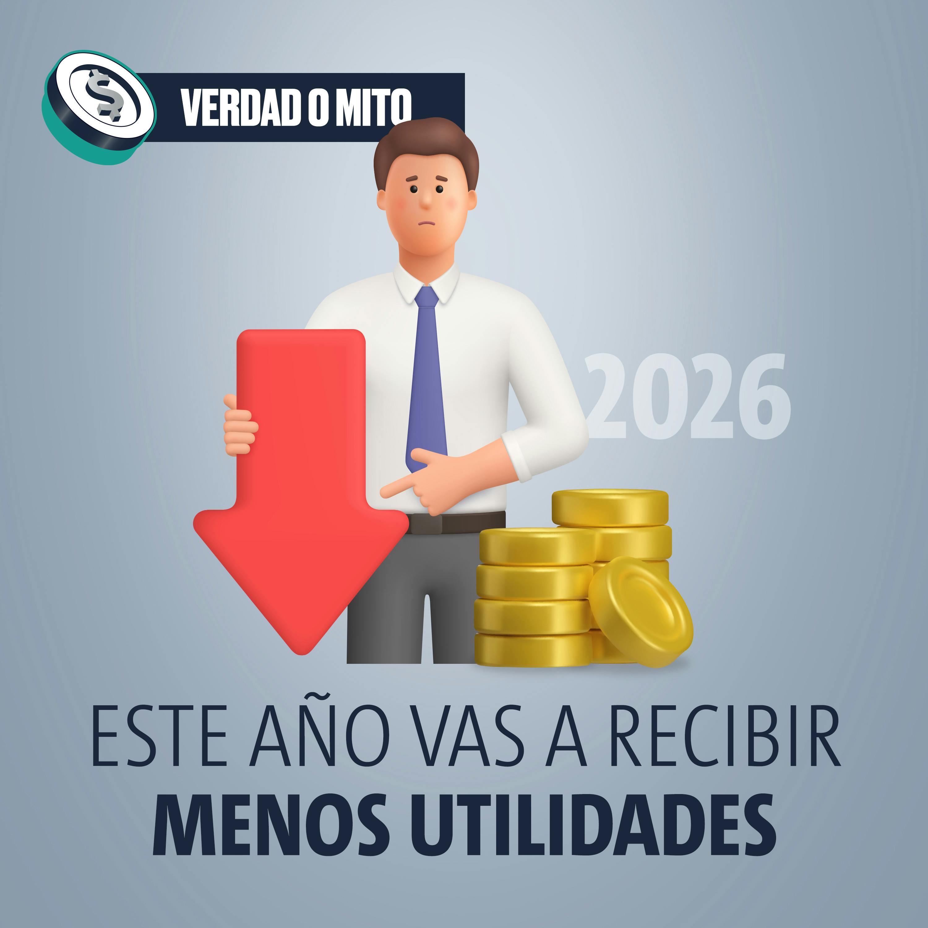 VERDAD O MITO: Este año vas a recibir menos utilidades