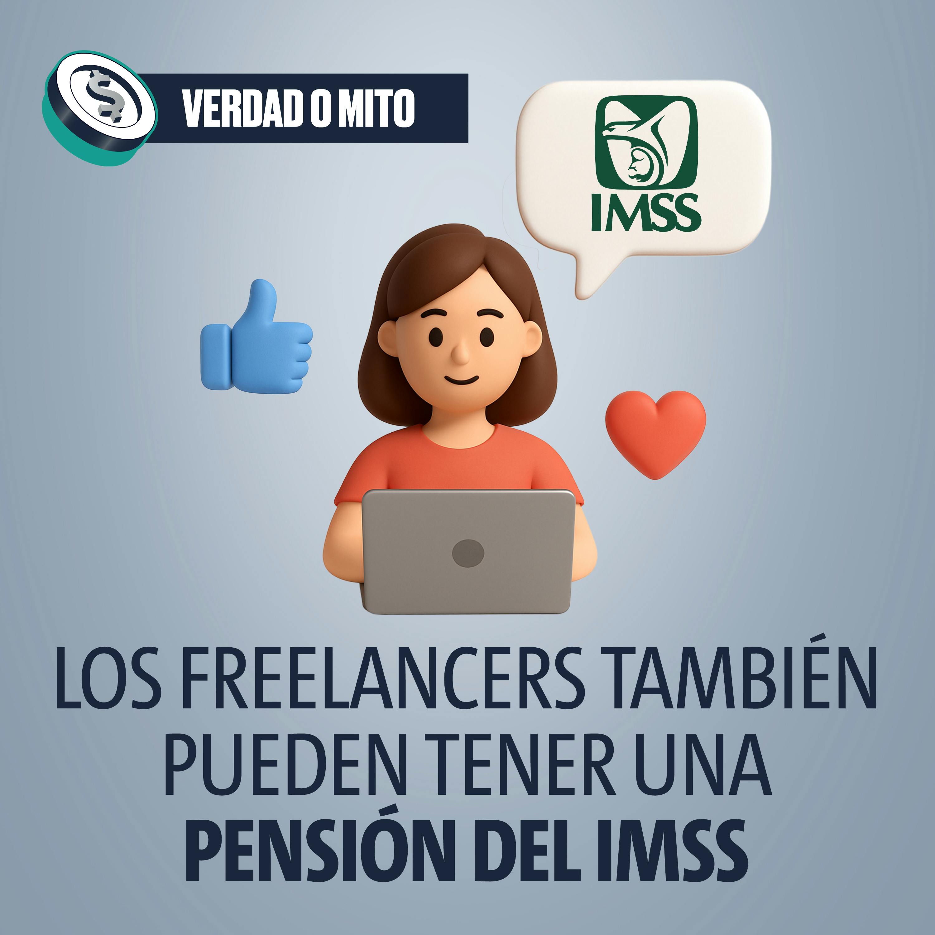VERDAD O MITO: Los freelancers también pueden tener una pensión del IMSS
