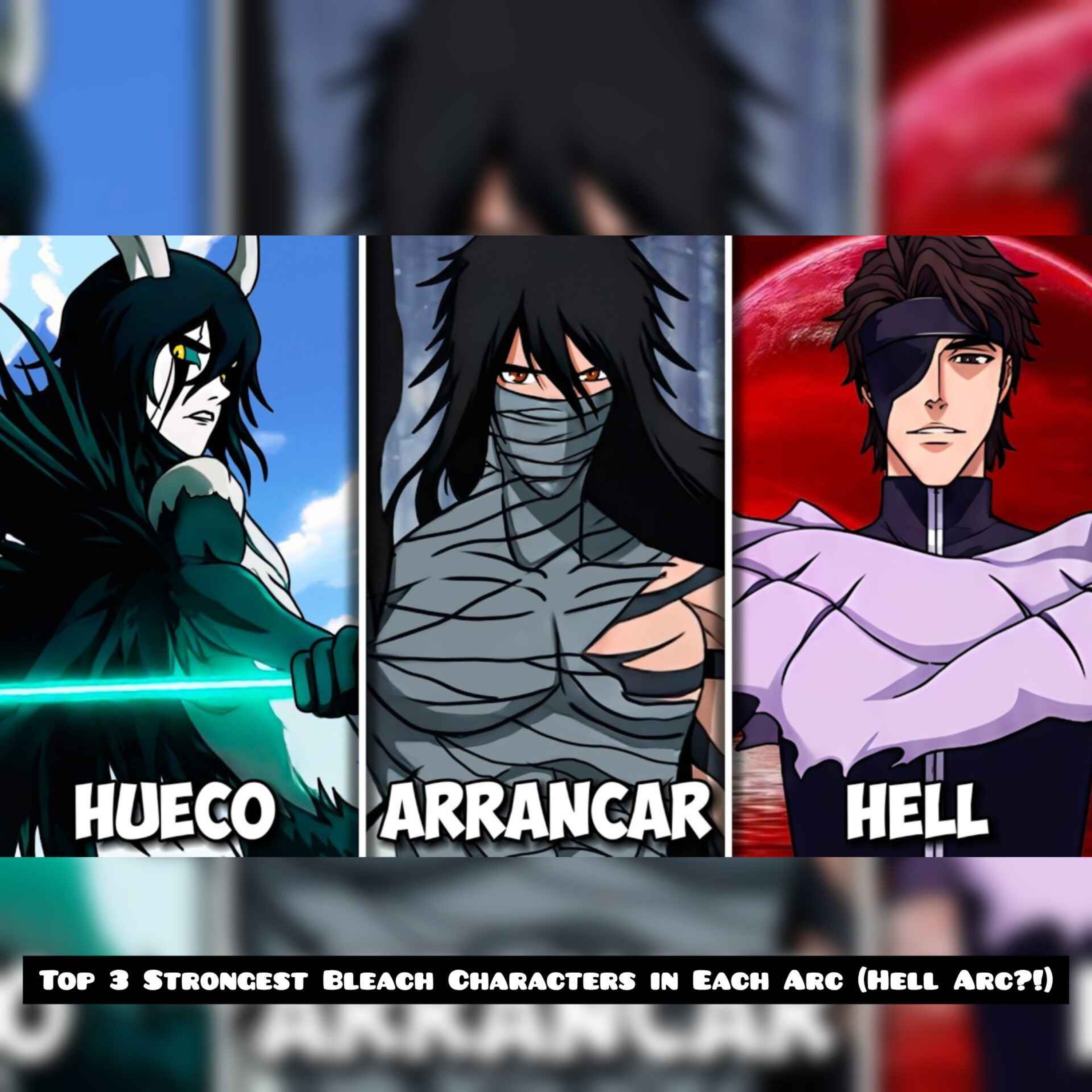 Top 3 Strongest Bleach Characters in Each Arc (Hell Arc?!)