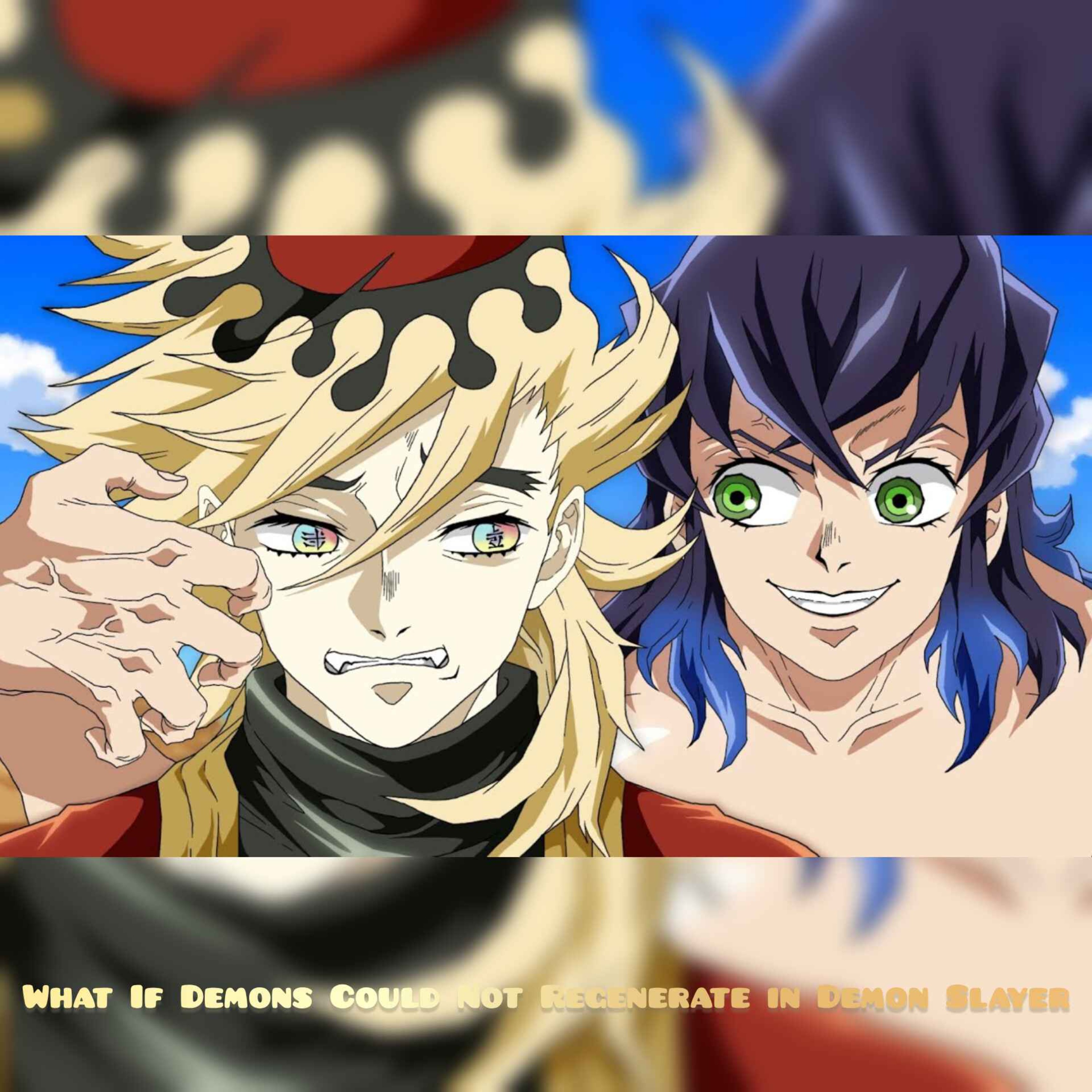 What If Demons Could Not Regenerate in Demon Slayer What If Demons Could Not Regenerate in Demon Slayer