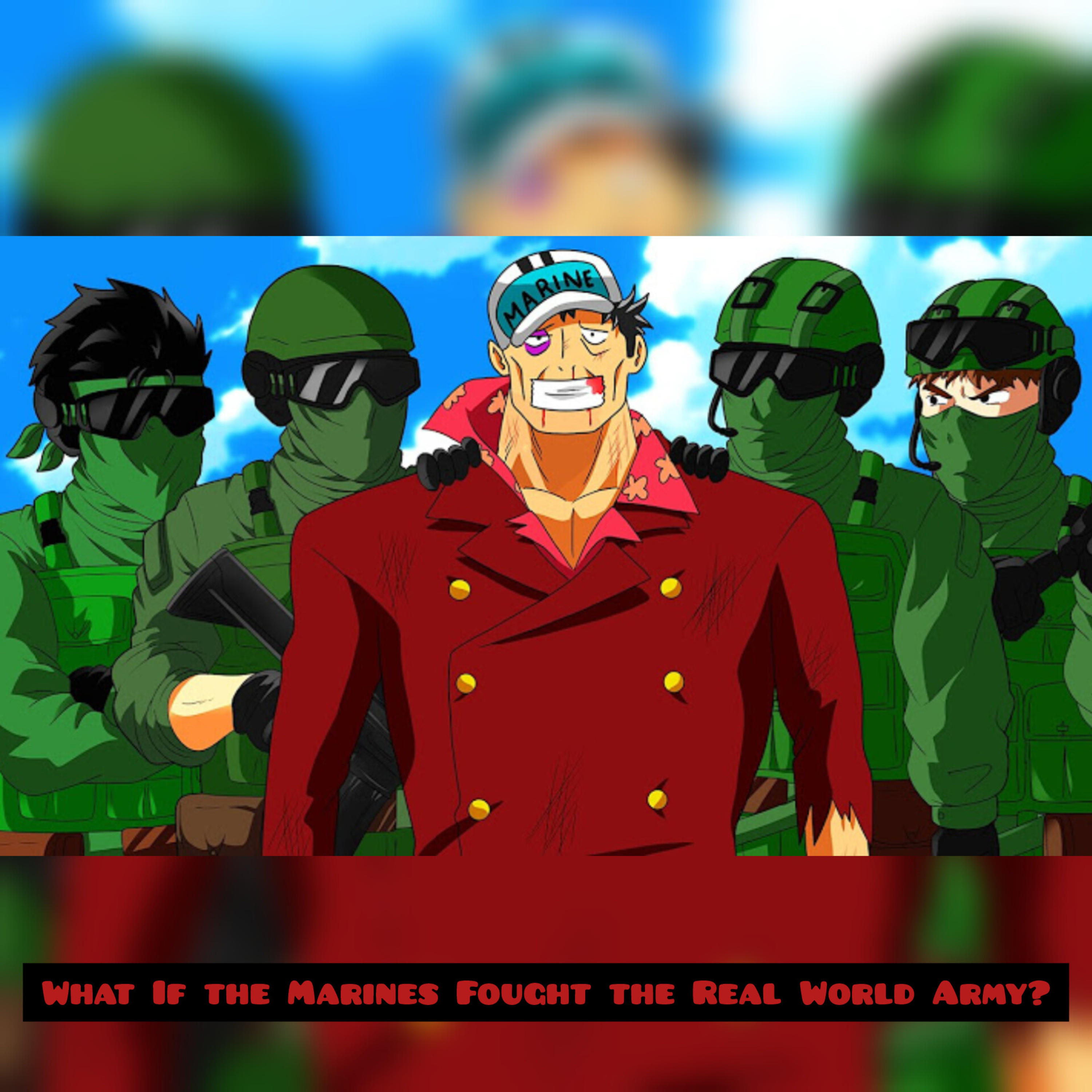 What If the Marines Fought the Real World Army? (One Piece)