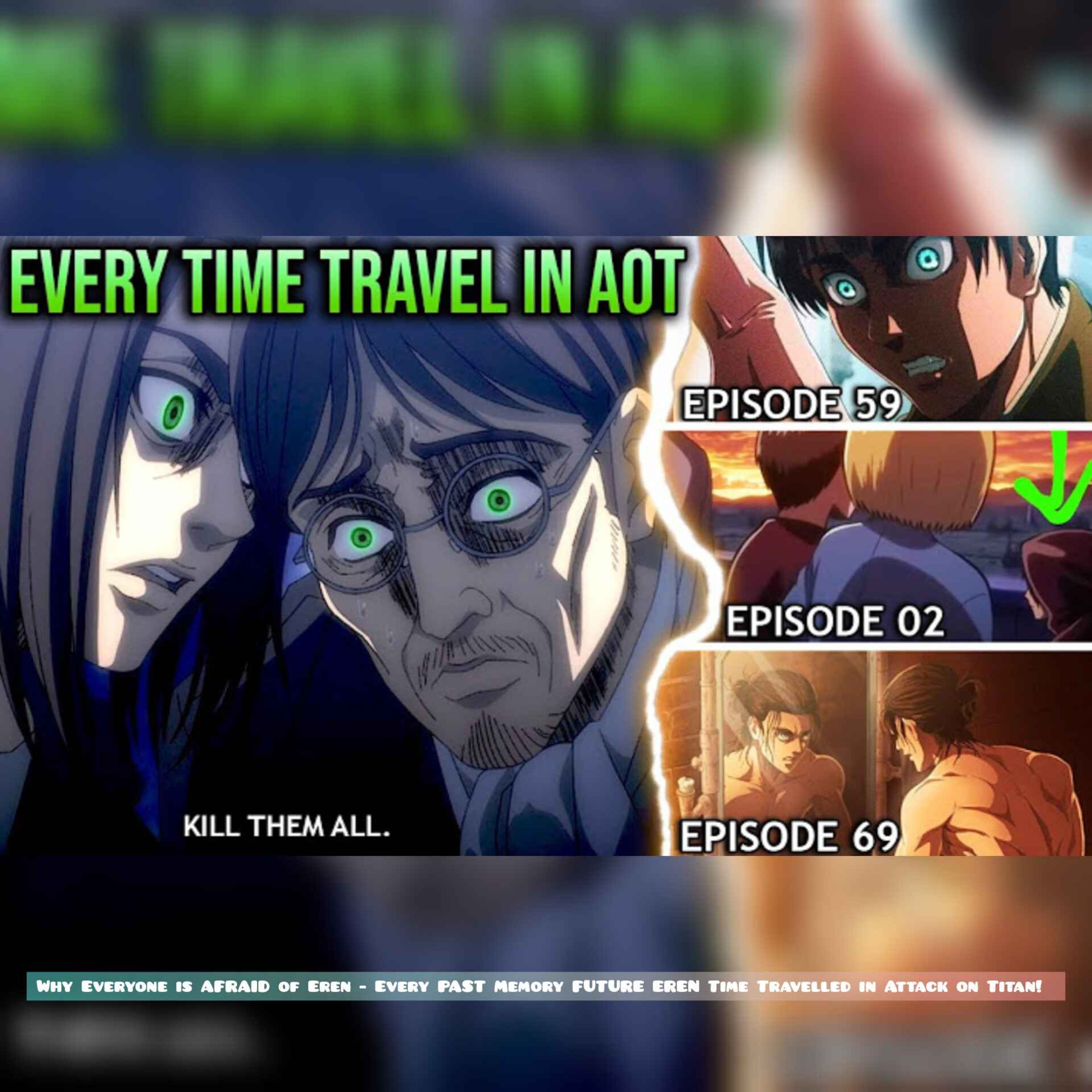 Why Everyone is AFRAID of Eren - Every PAST Memory FUTURE EREN Time Travelled in Attack on Titan!